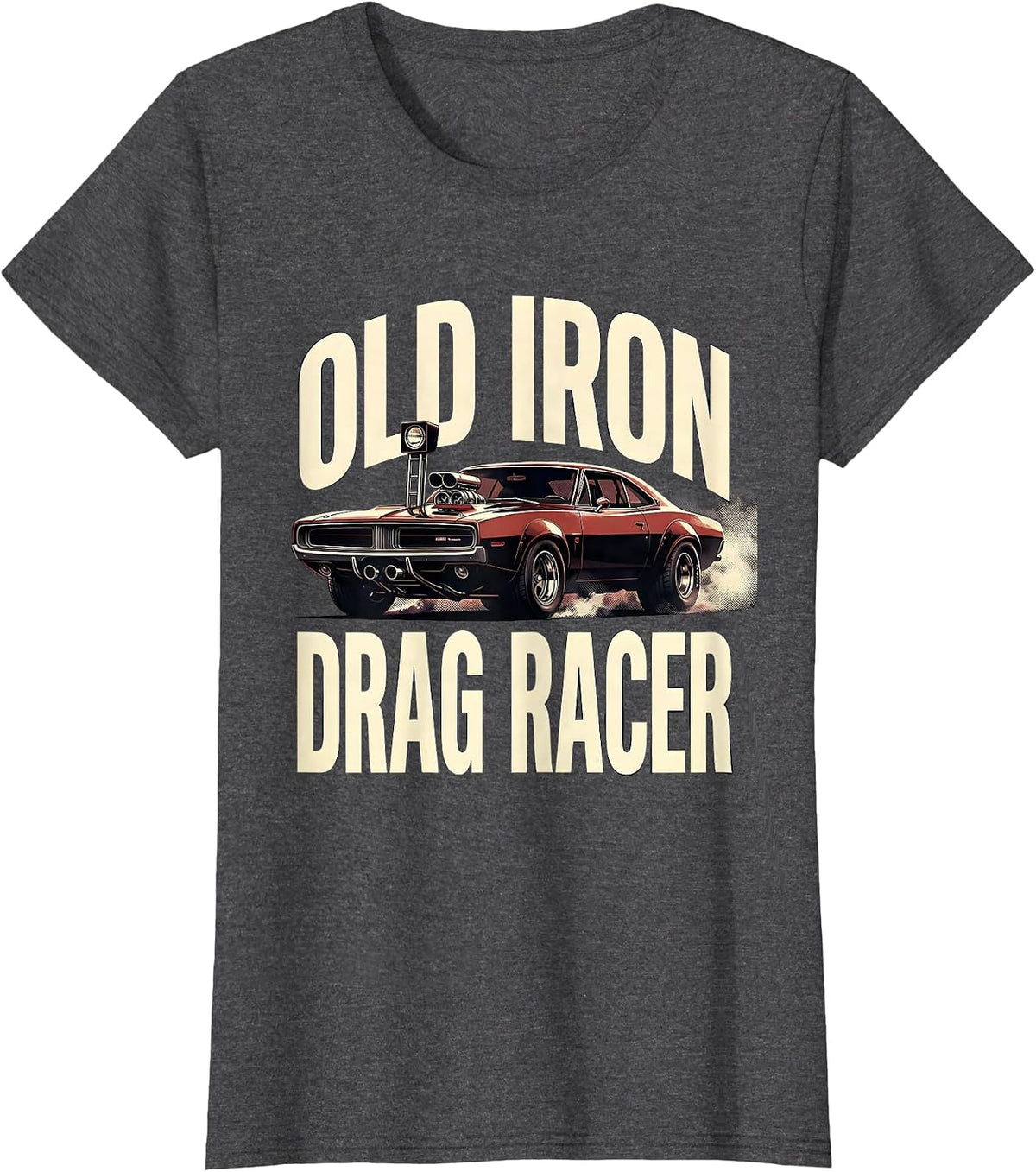 Women's Old Iron Drag Racer Vintage Muscle Car Racing Enthusiast T-Shirt - Dark Heather Grey