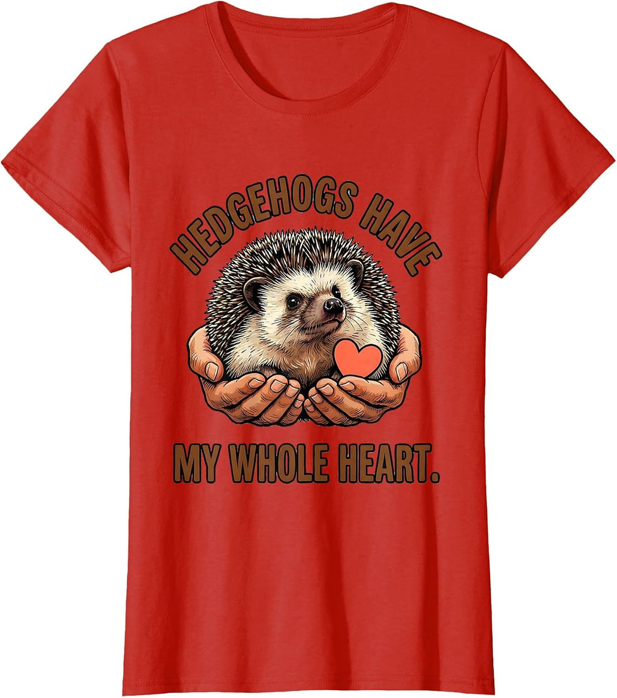Hedgehogs Have My Whole Heart Cute Hedgehog Lover Gift T-Shirt - Red