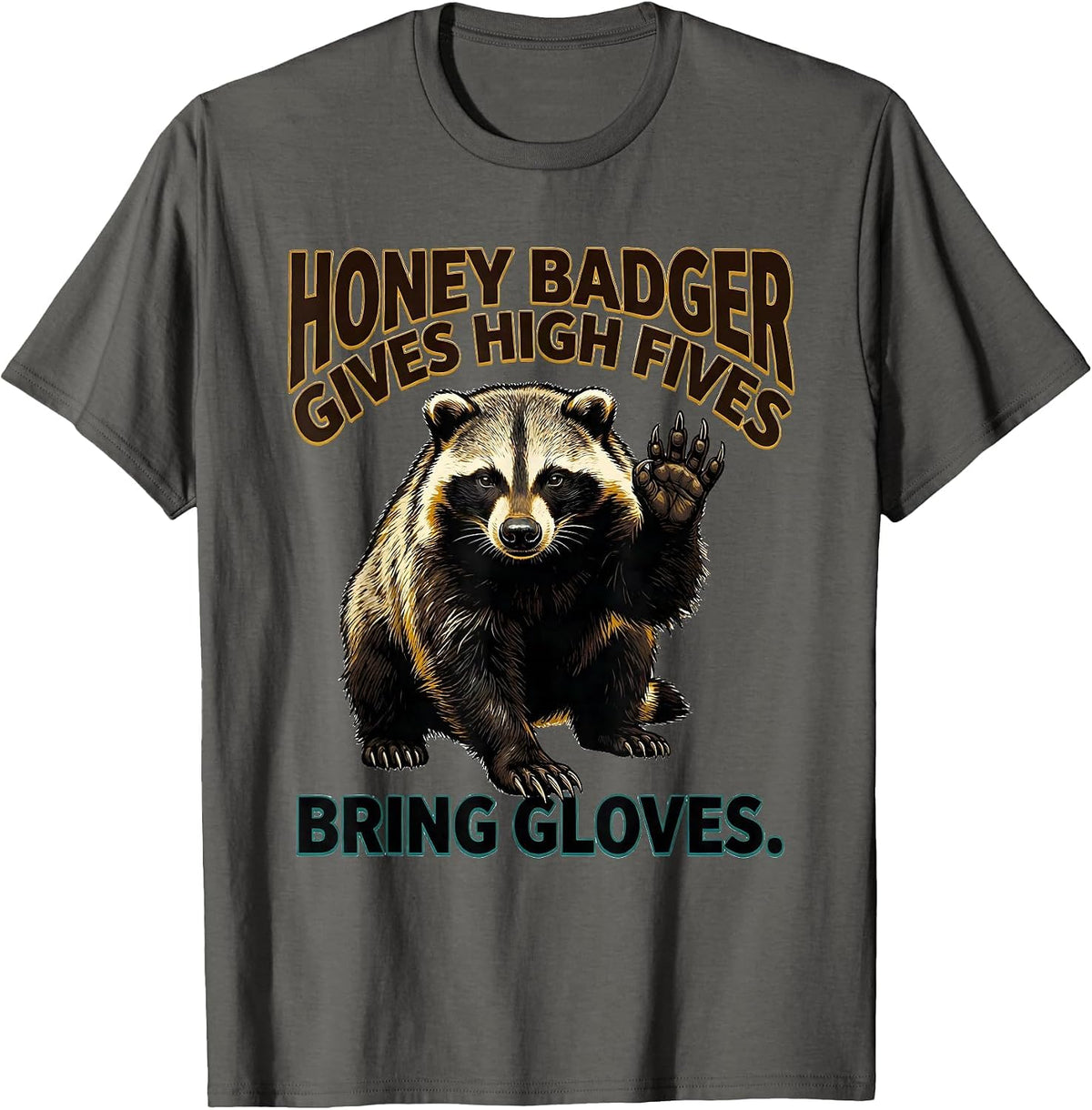 Men's Honey Badger Gives High Fives Bring Gloves Funny T-Shirt - Asphalt Grey