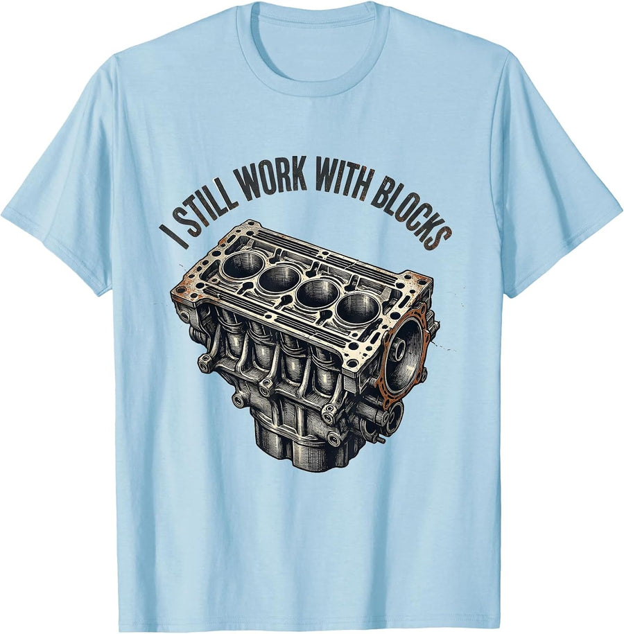 Men's I Still Work With Blocks Distressed Mechanic Garage Engine T-Shirt - Baby Blue