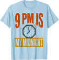 Men's 9 PM Is My Midnight Sarcastic Senior New Year's Eve Party T-Shirt - Baby Blue