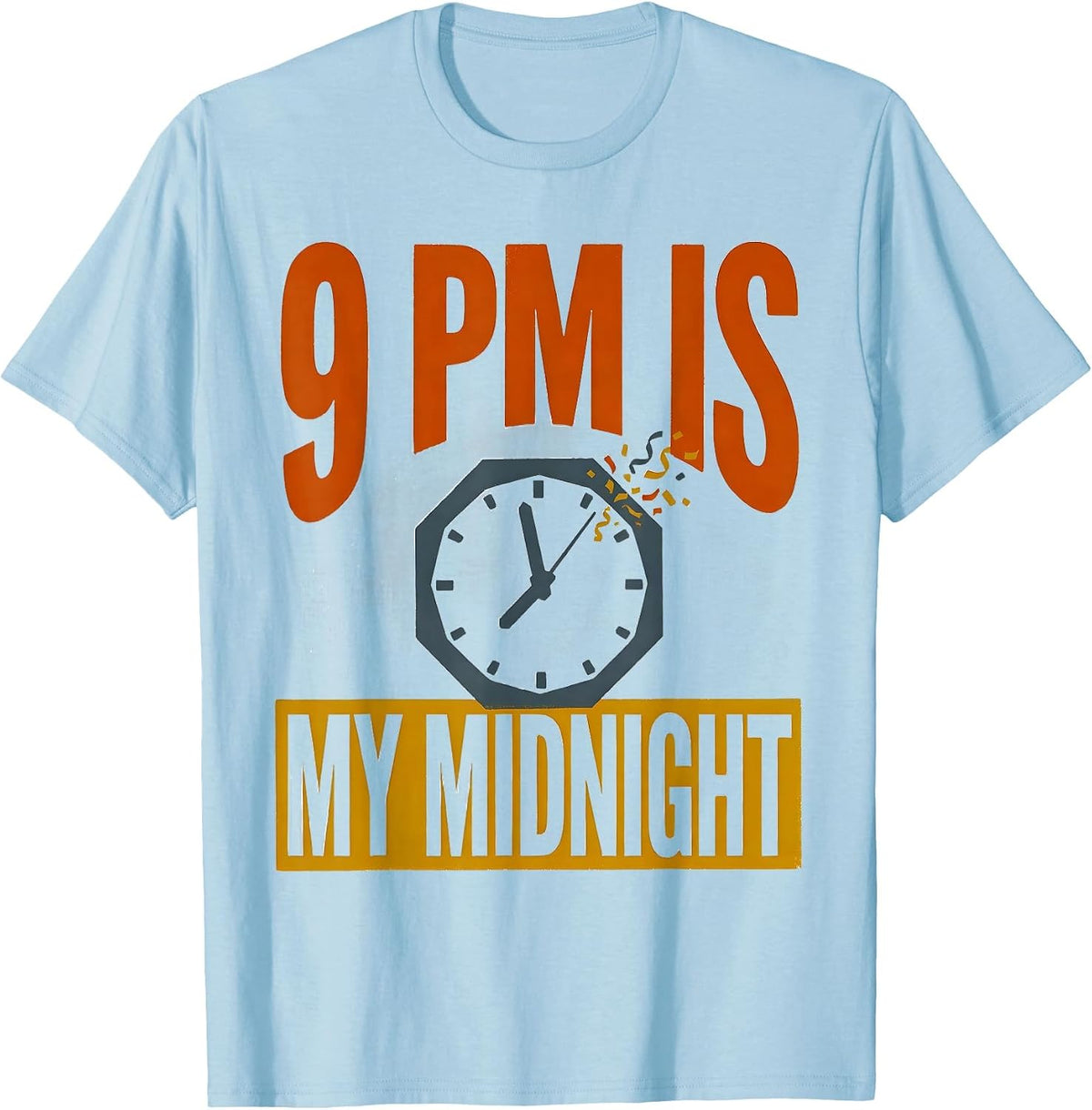 Men's 9 PM Is My Midnight Sarcastic Senior New Year's Eve Party T-Shirt - Baby Blue