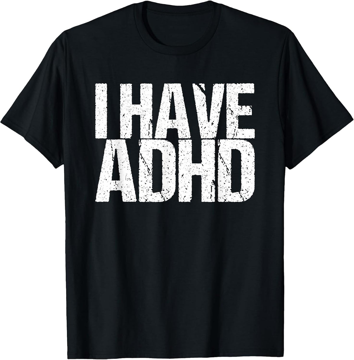 I Have ADHD T-Shirt - Black