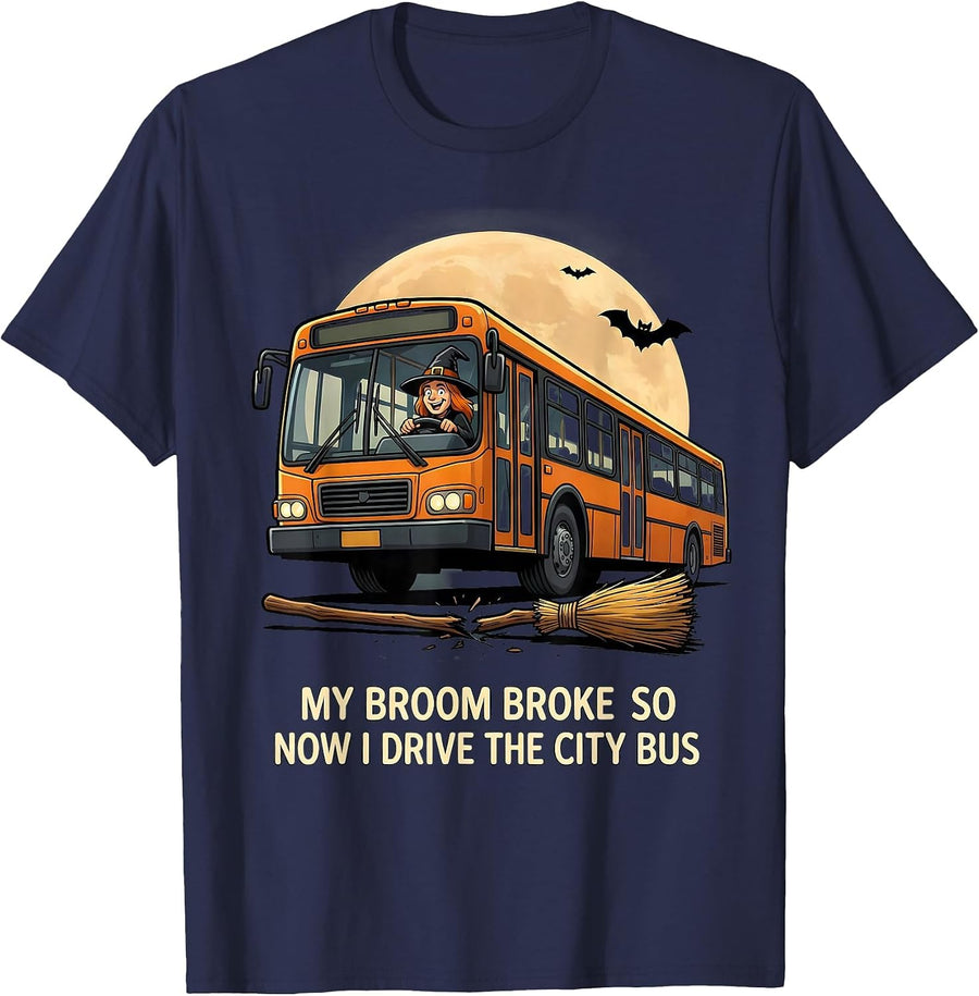 My Broom Broke So Now I Drive The City Bus Funny T-Shirt - Navy Blue
