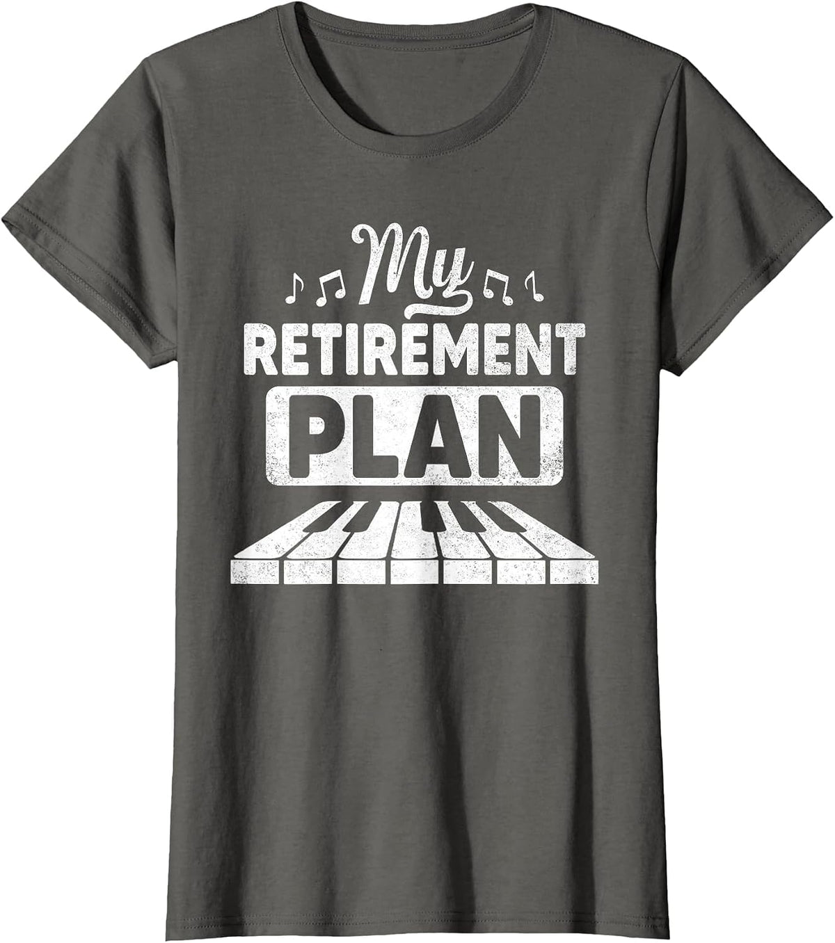 My Retirement Plan Piano Classic Keyboard Music Instrument T-Shirt - Asphalt Grey