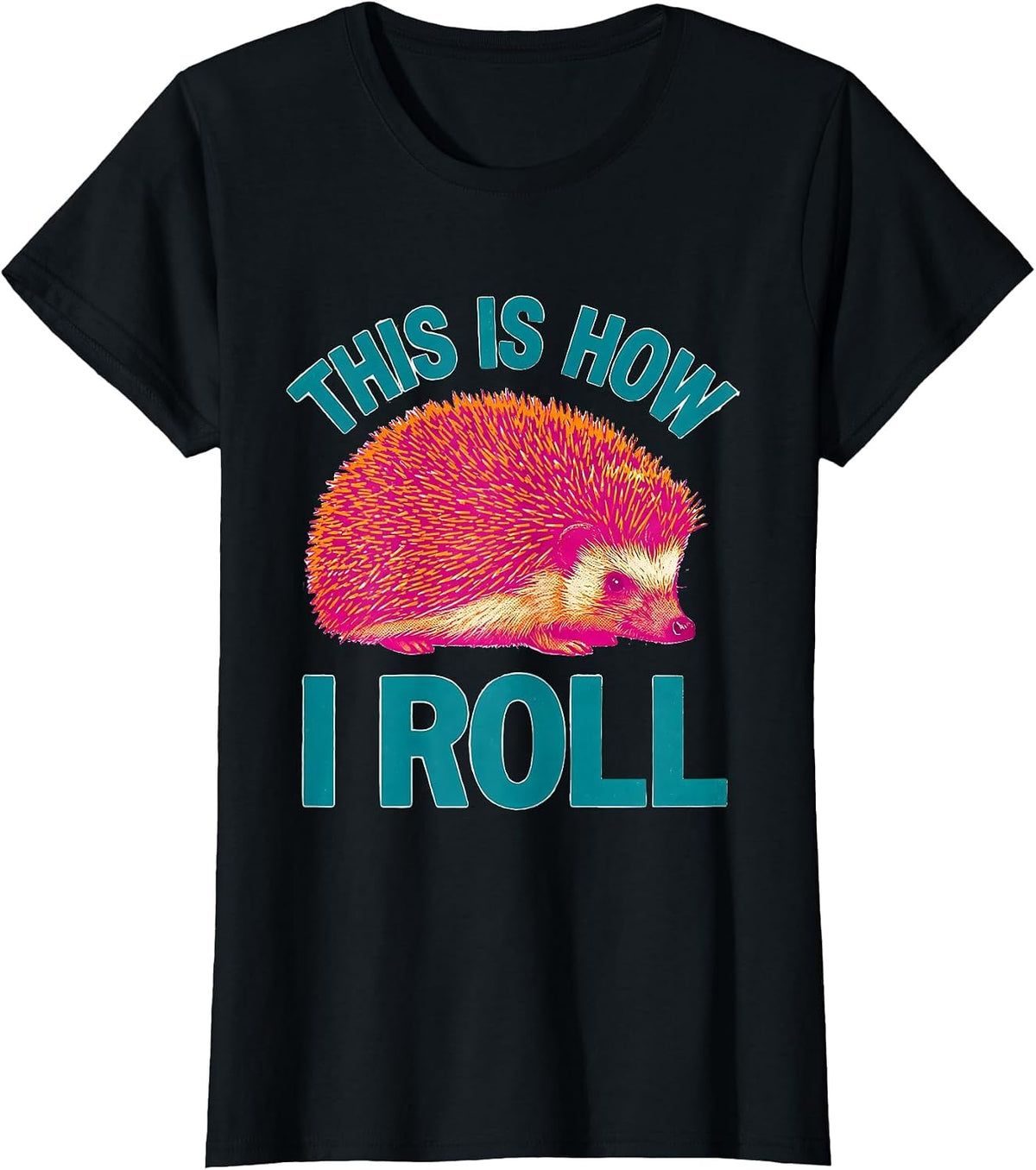 This Is How I Roll Cute Hedgehog Lover Animal Humor T-Shirt - Black