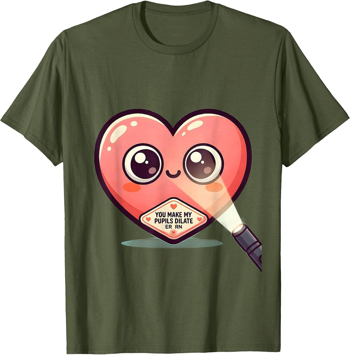 Men's You Make My Pupils Dilate ER RN Funny Nurse Valentine Candy T-Shirt - Olive Green