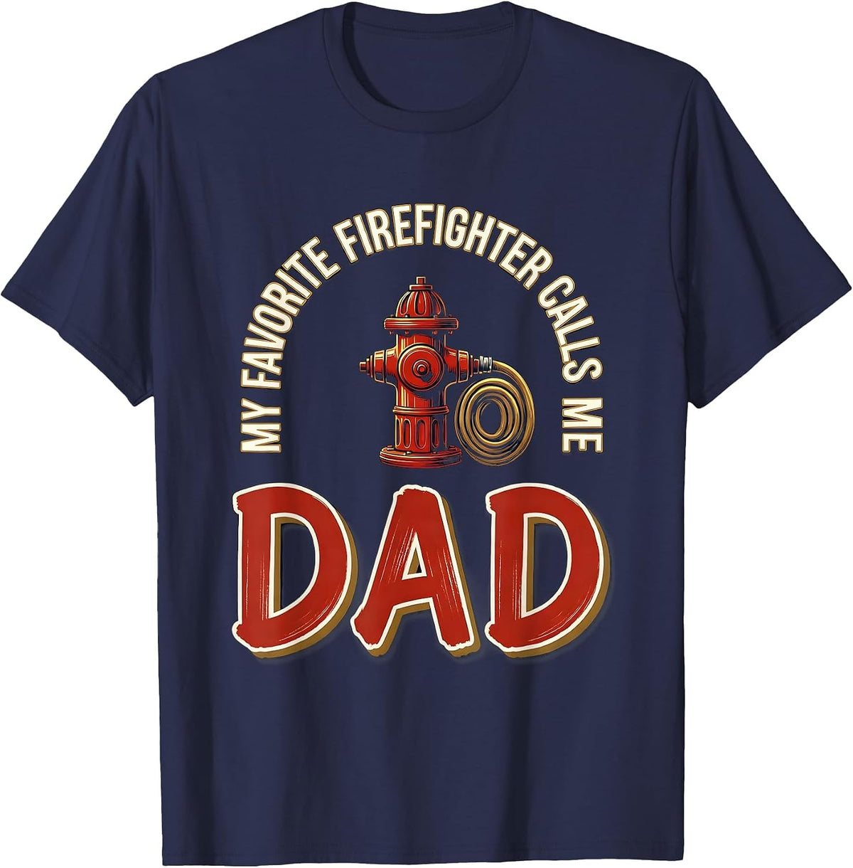 Men's My Favorite Firefighter Calls Me Dad Sentimental Tribute T-Shirt - Navy Blue