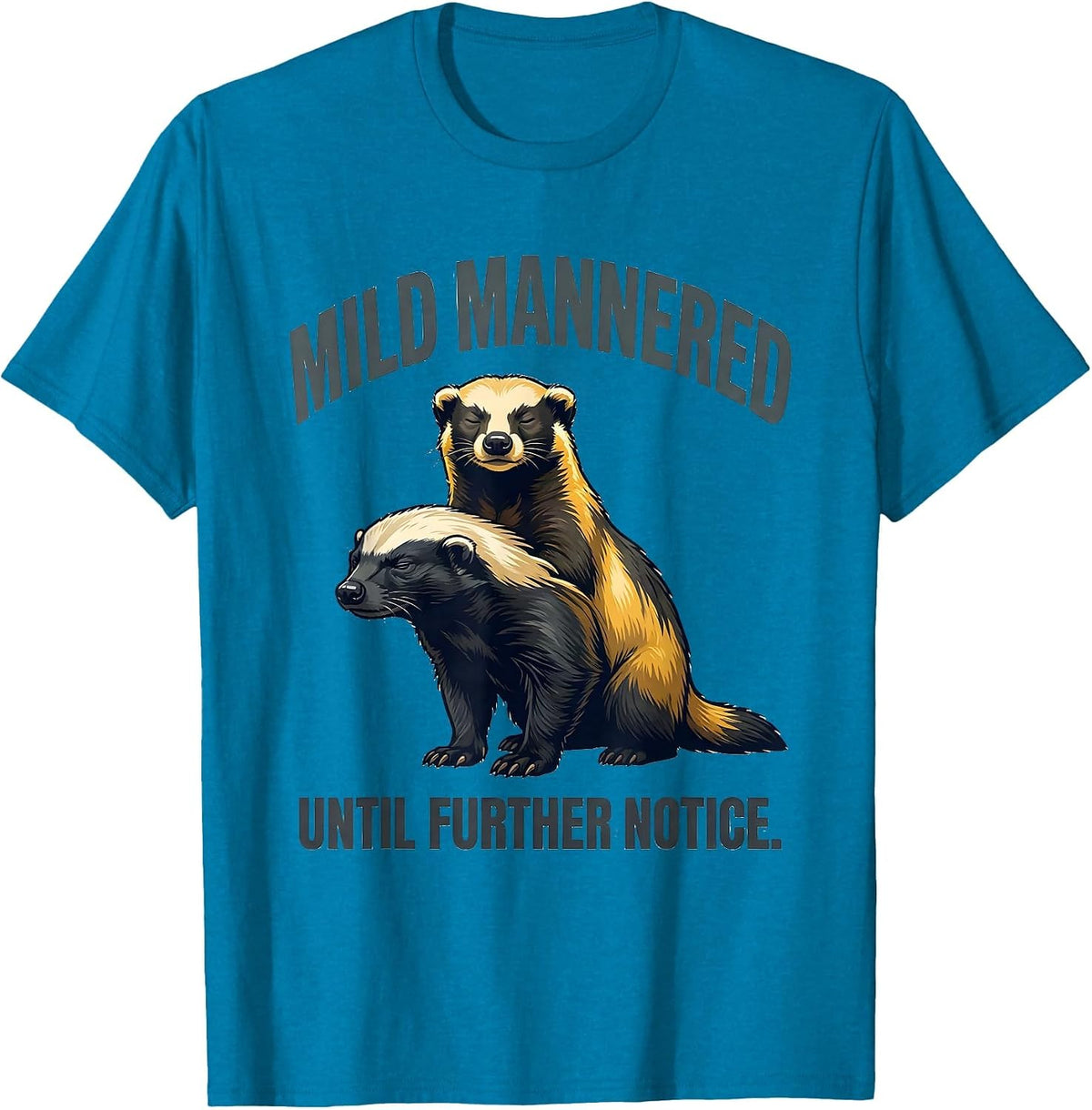 Mild Mannered Until Further Notice Funny Honey Badger Animal T-Shirt - Sapphire Blue