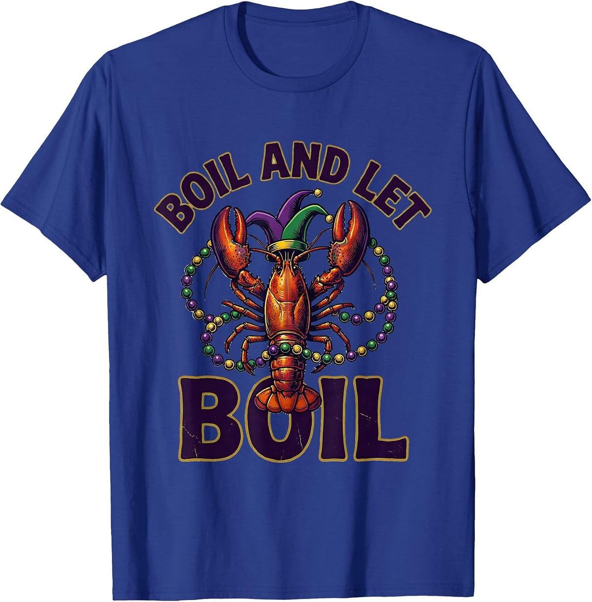 Boil And Let Boil Bold Cartoon Crawfish Mardi Gras Carnival T-Shirt - Royal Blue