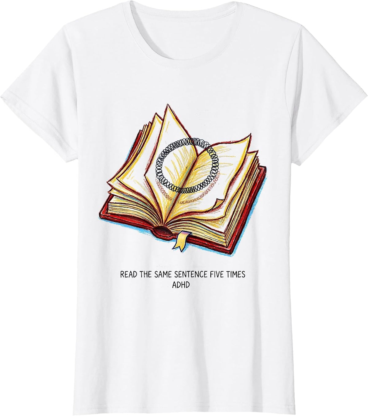 Read The Same Sentence Five Times ADHD Funny Neurodiversity T-Shirt - White