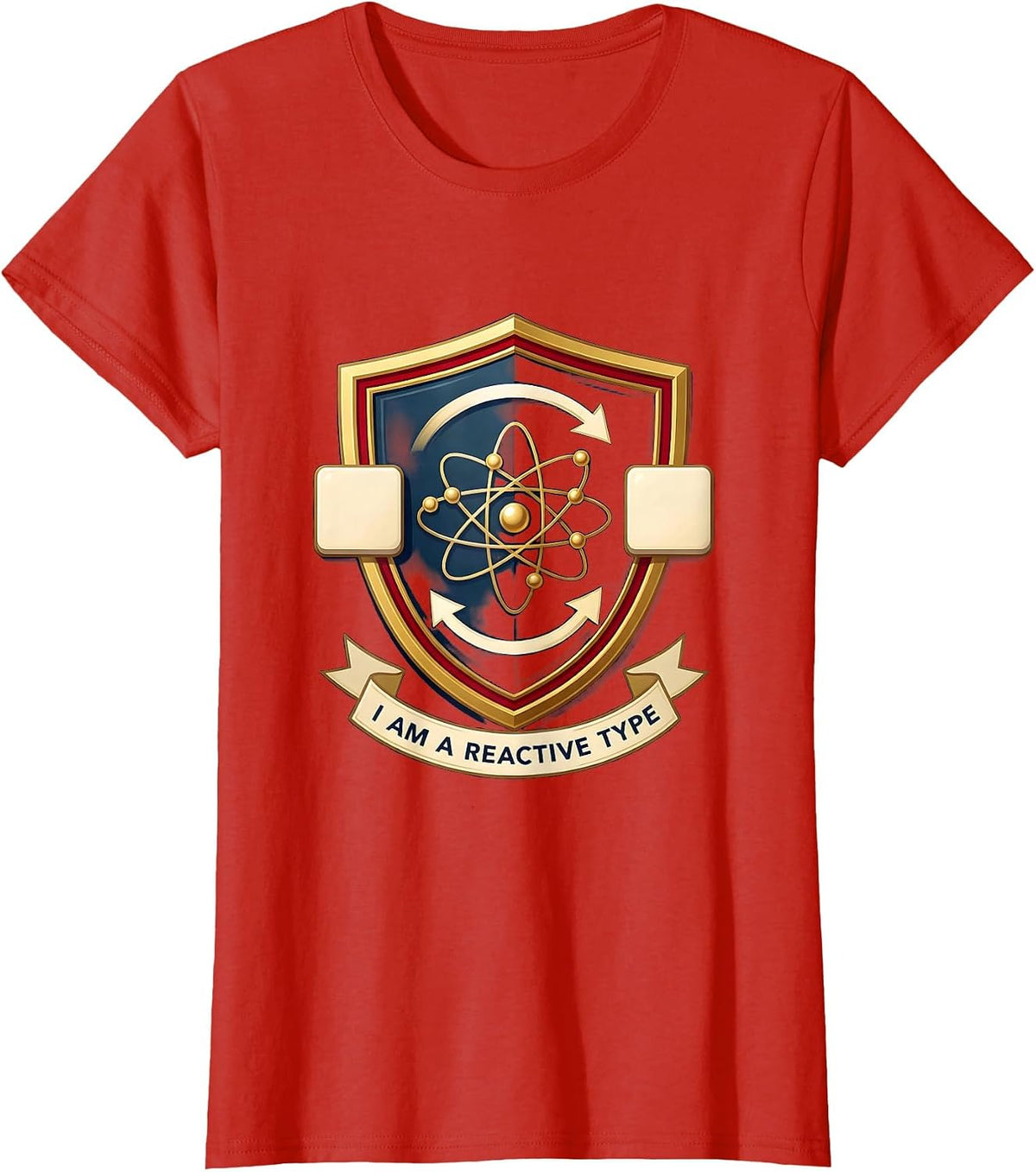 Women's I Am A Reactive Type Funny Chemistry Science Student Gift T-Shirt - Red