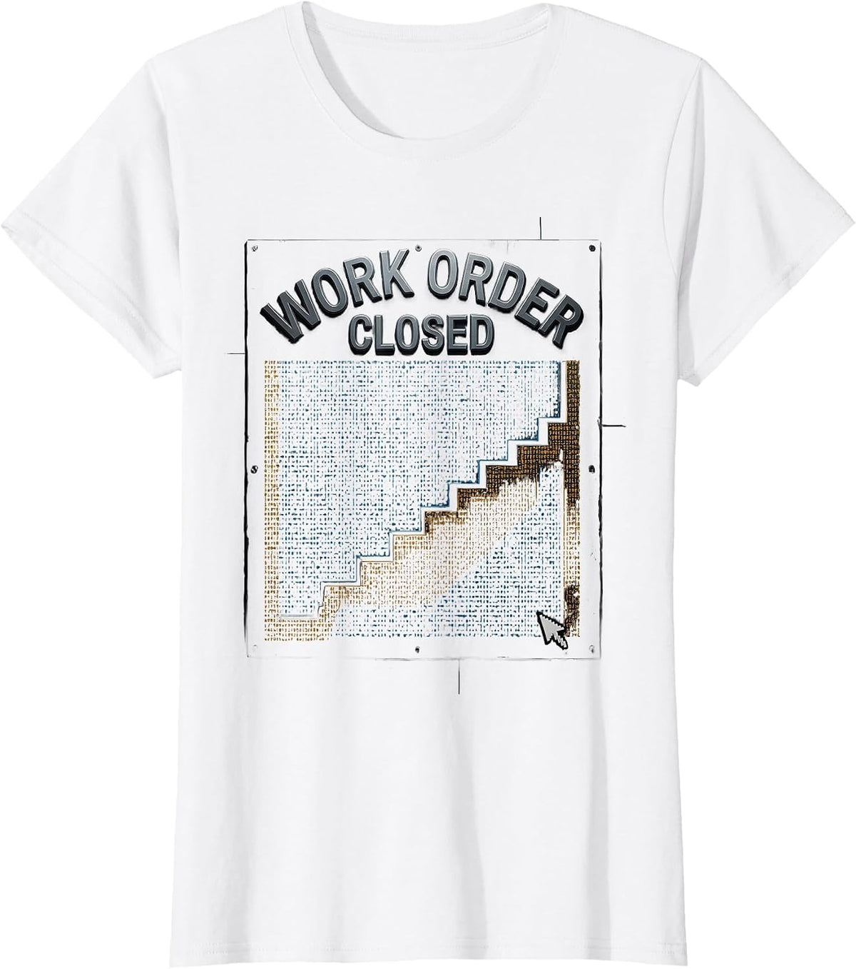 Work Order Closed Funny Maintenance Crew Gift for Dad T-Shirt - White