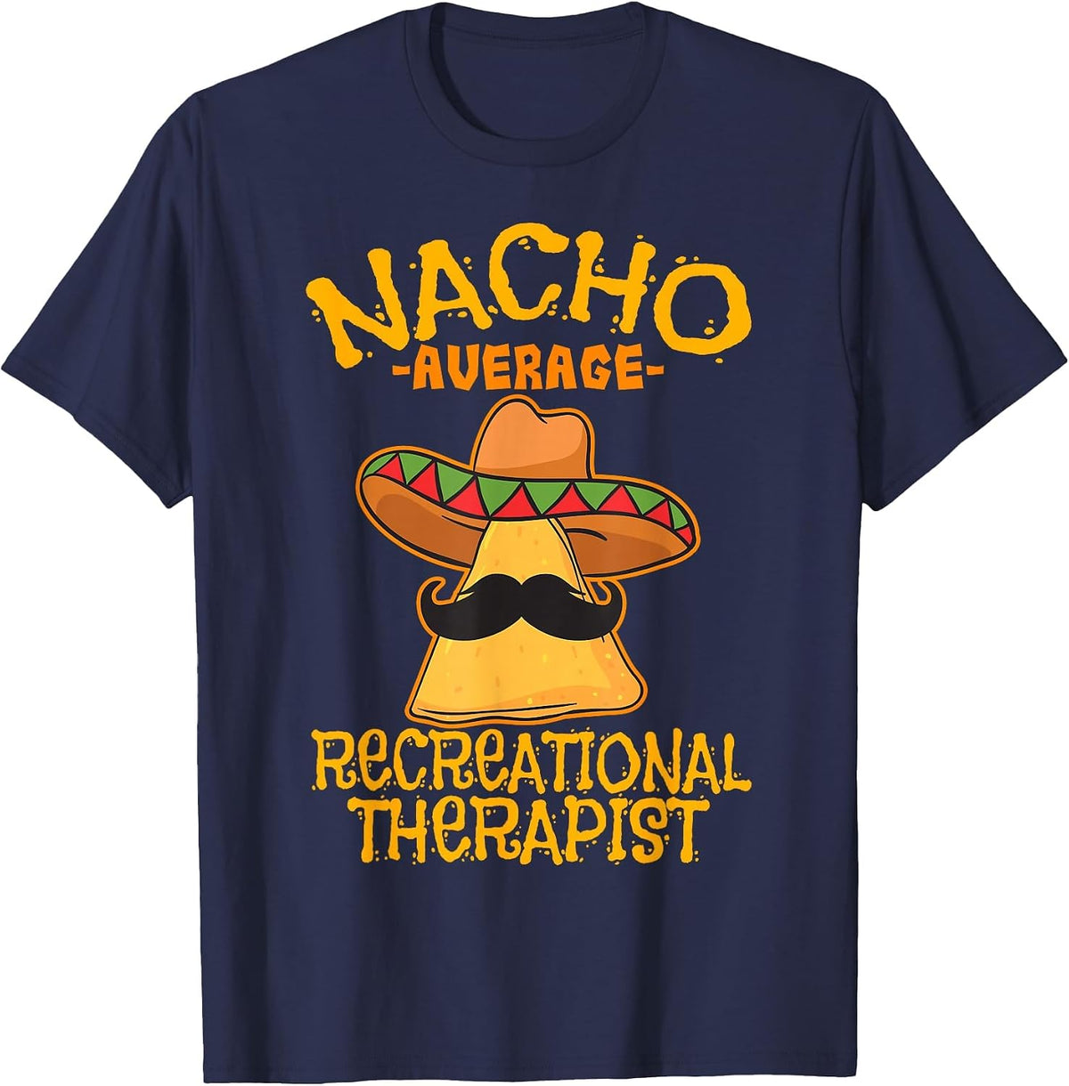 Nacho Average Recreational Therapist Recreation Therapy RT T-Shirt - Navy Blue