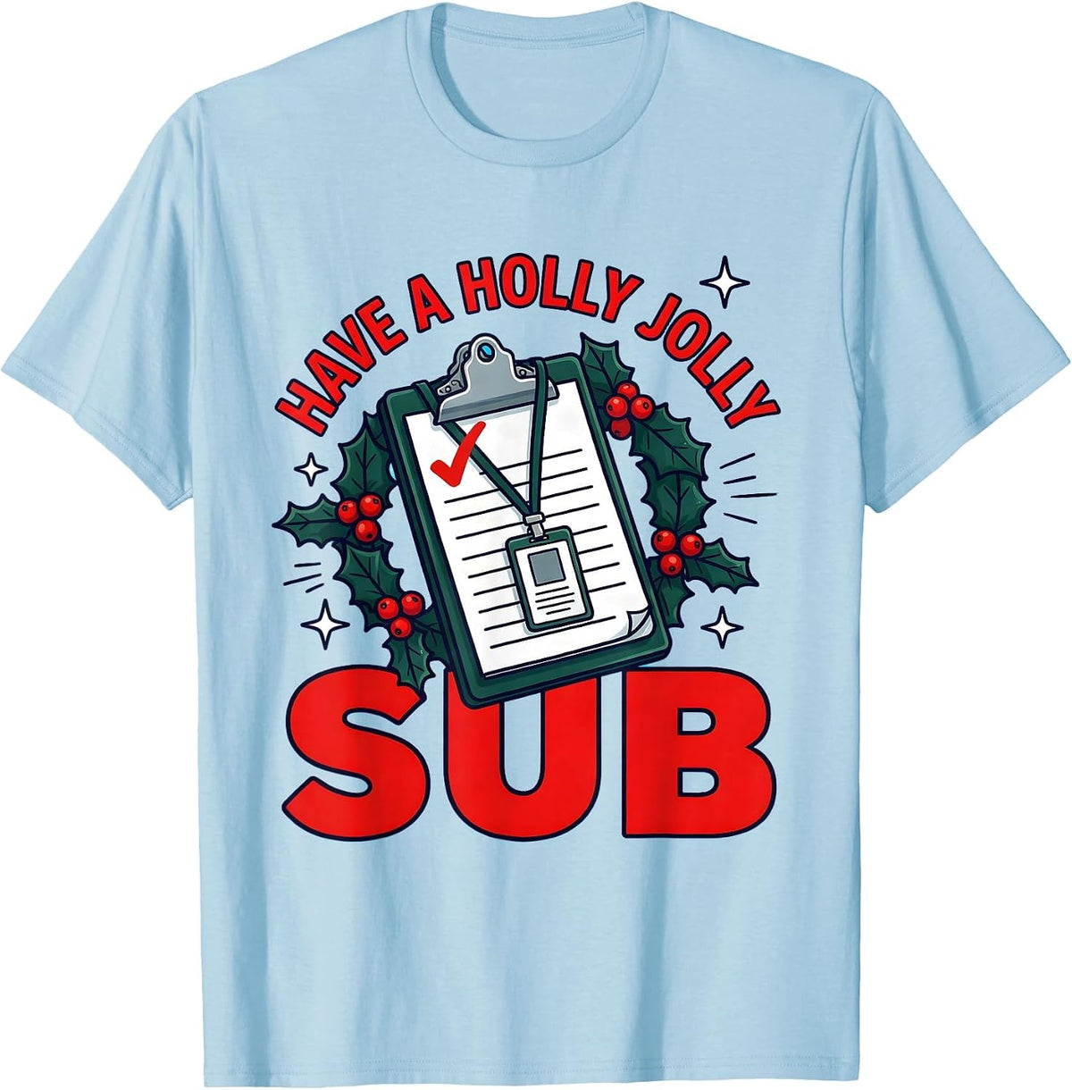 Men's HAVE A HOLLY JOLLY SUB Funny School Staff Christmas T-Shirt - Baby Blue