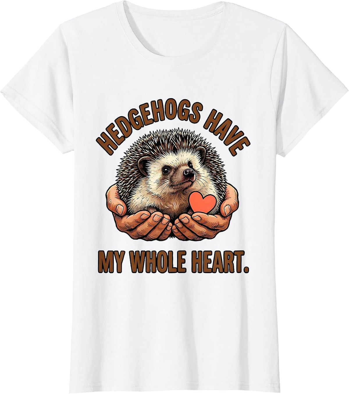 Hedgehogs Have My Whole Heart Cute Hedgehog Lover Gift T-Shirt - White