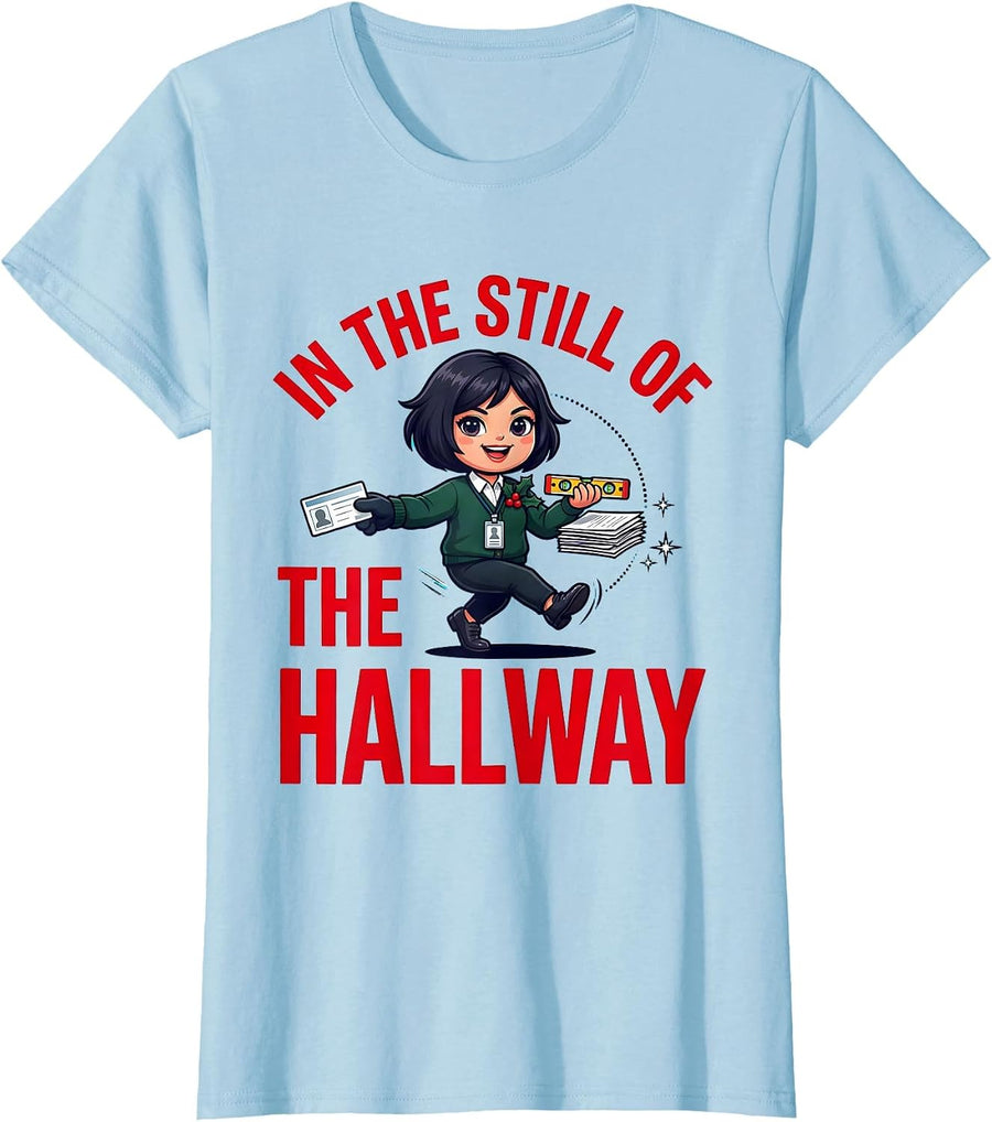 Women's IN THE STILL OF THE HALLWAY Funny School Staff Christmas T-Shirt - Baby Blue