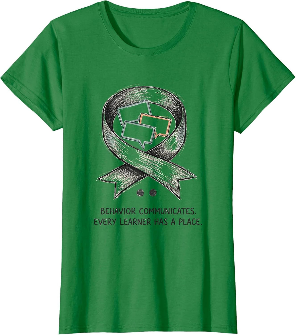 Women's Behavior Communicates Every Learner Has A Place Inclusion T-Shirt - Kelly Green