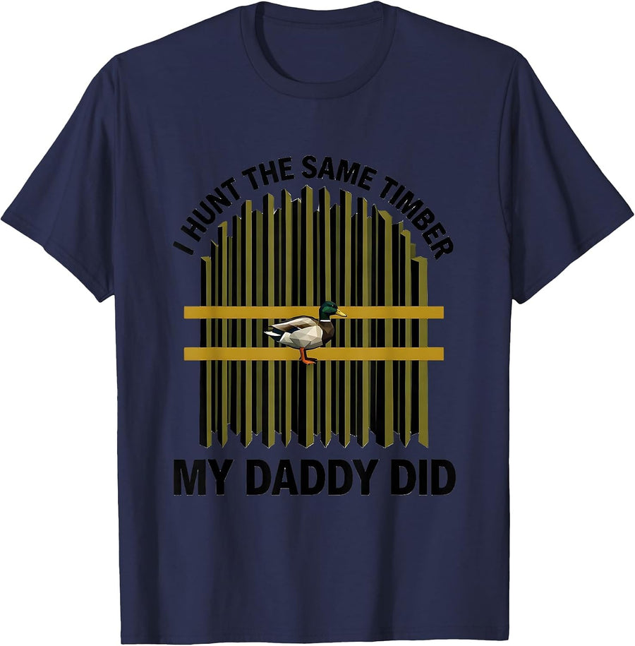 I Hunt The Same Timber My Daddy Did Southern Local Boy Duck T-Shirt - Navy Blue