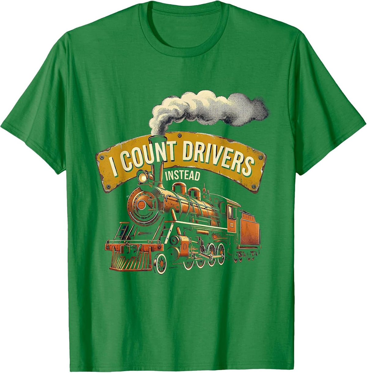 Men's I Count Drivers Instead Distressed Steam Locomotive Train T-Shirt - Kelly Green