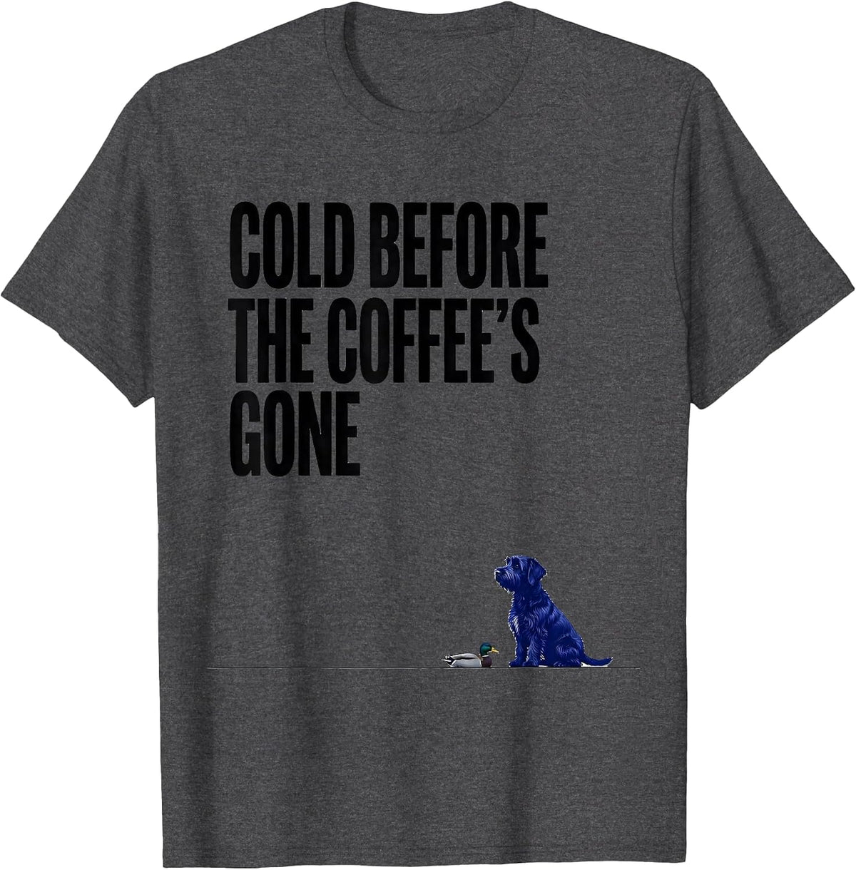 Cold Before The Coffee's Gone Vintage Labrador Duck Hunting T-Shirt - Dark Heather Grey