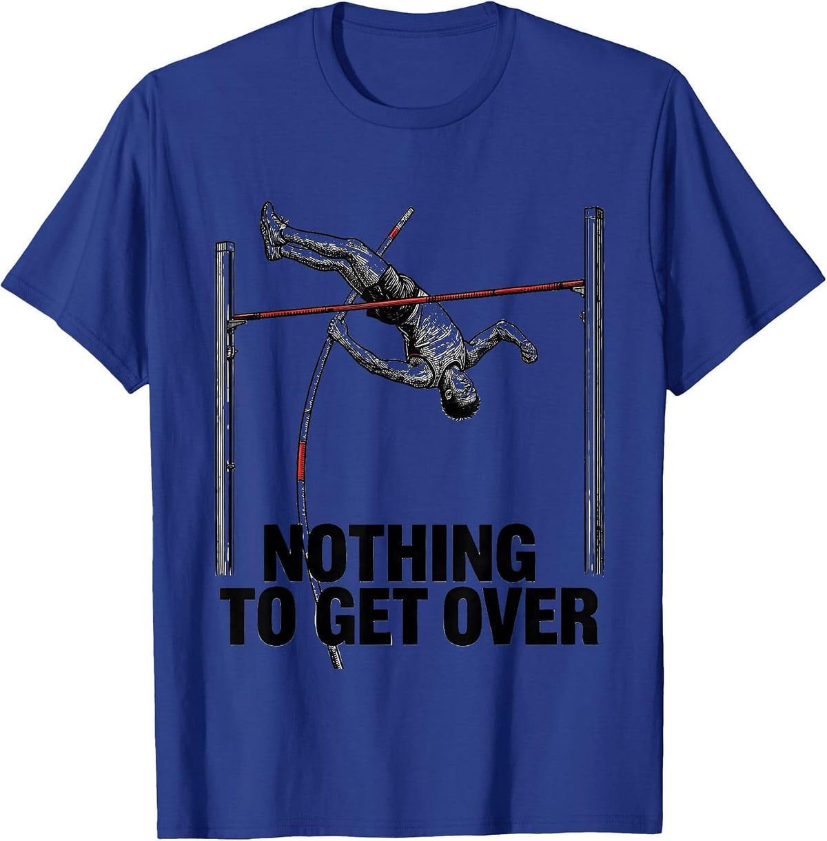 Nothing To Get Over Funny Pole Vault Vaulter Track and Field T-Shirt - Royal Blue