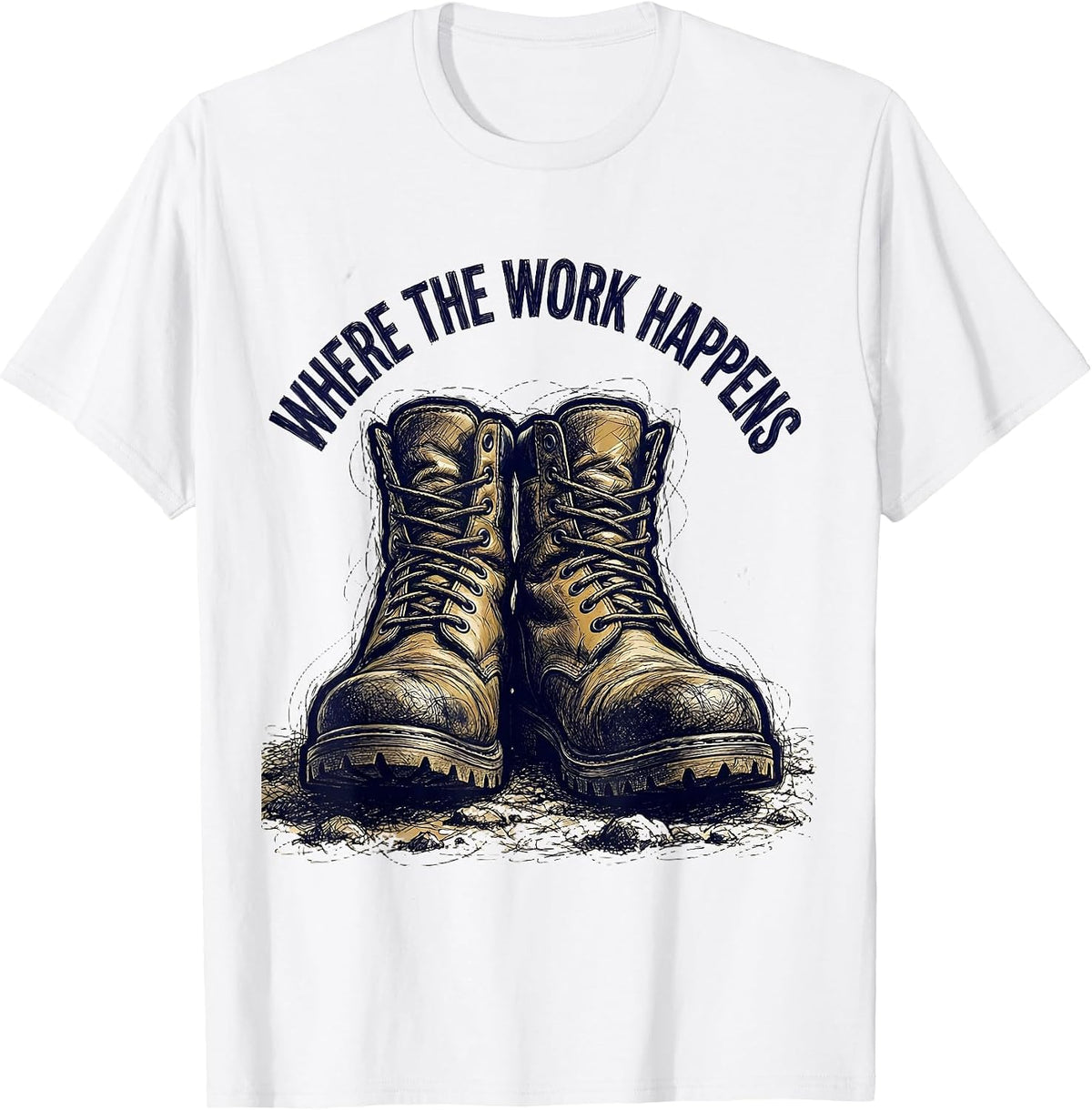 Men's Boots on the Ground Where the Work Happens T-Shirt - White