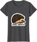 Women's I Roll With It Cute Hedgehog Animal Humor Novelty Gift T-Shirt - Dark Heather Grey
