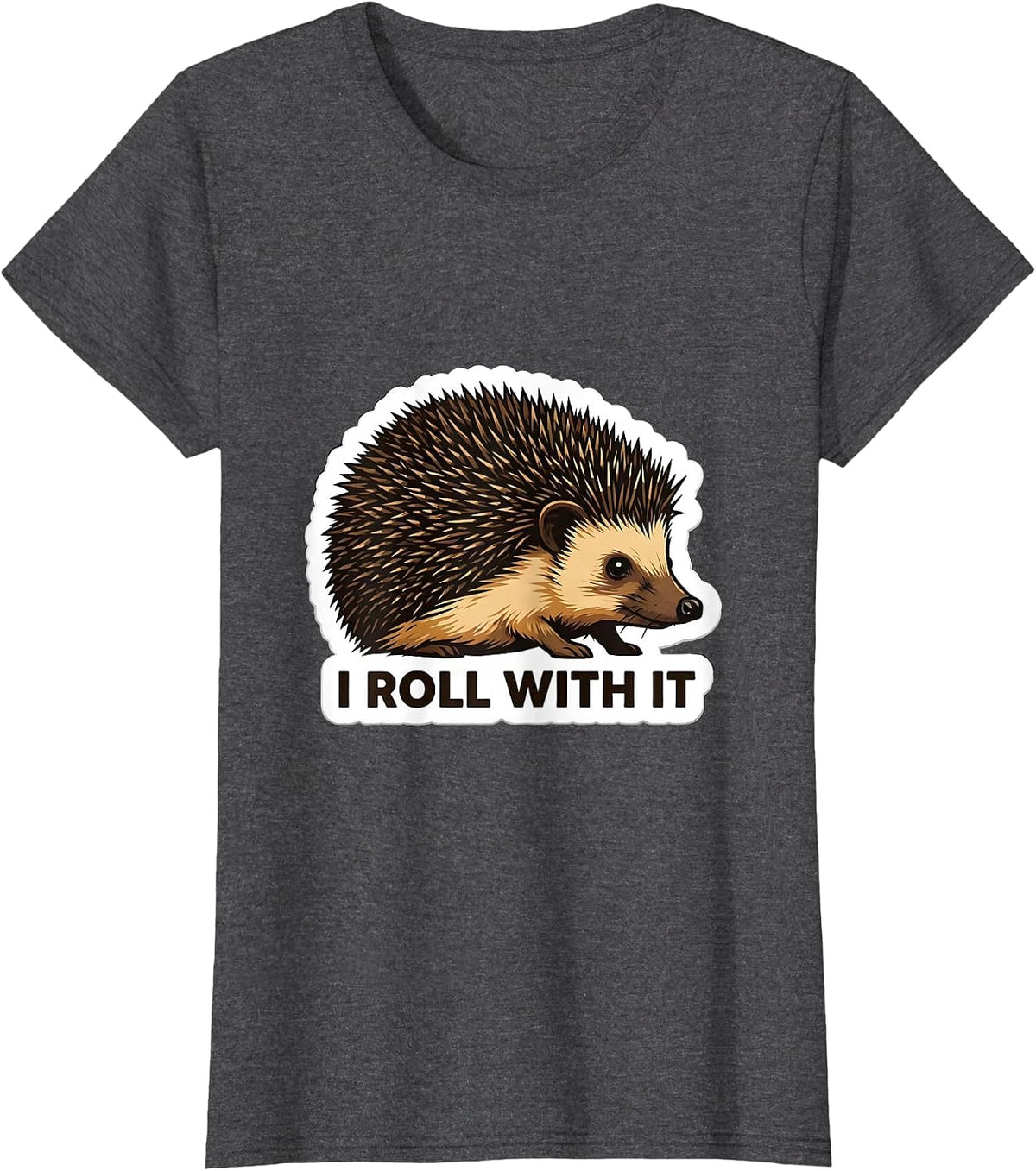Women's I Roll With It Cute Hedgehog Animal Humor Novelty Gift T-Shirt - Dark Heather Grey