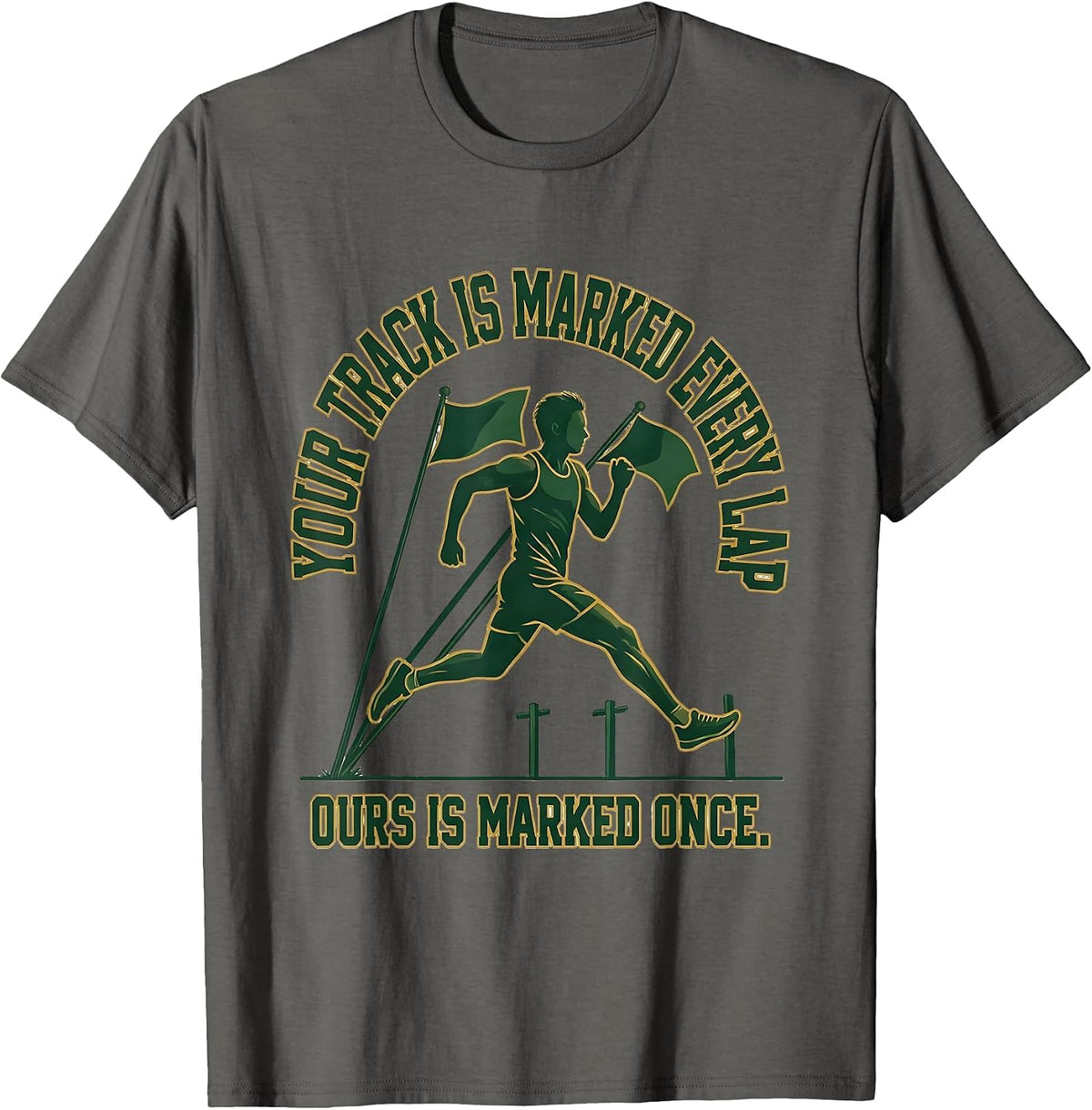 Men's Your Track Is Marked Every Lap. Ours Is Marked Once Funny T-Shirt - Asphalt Grey