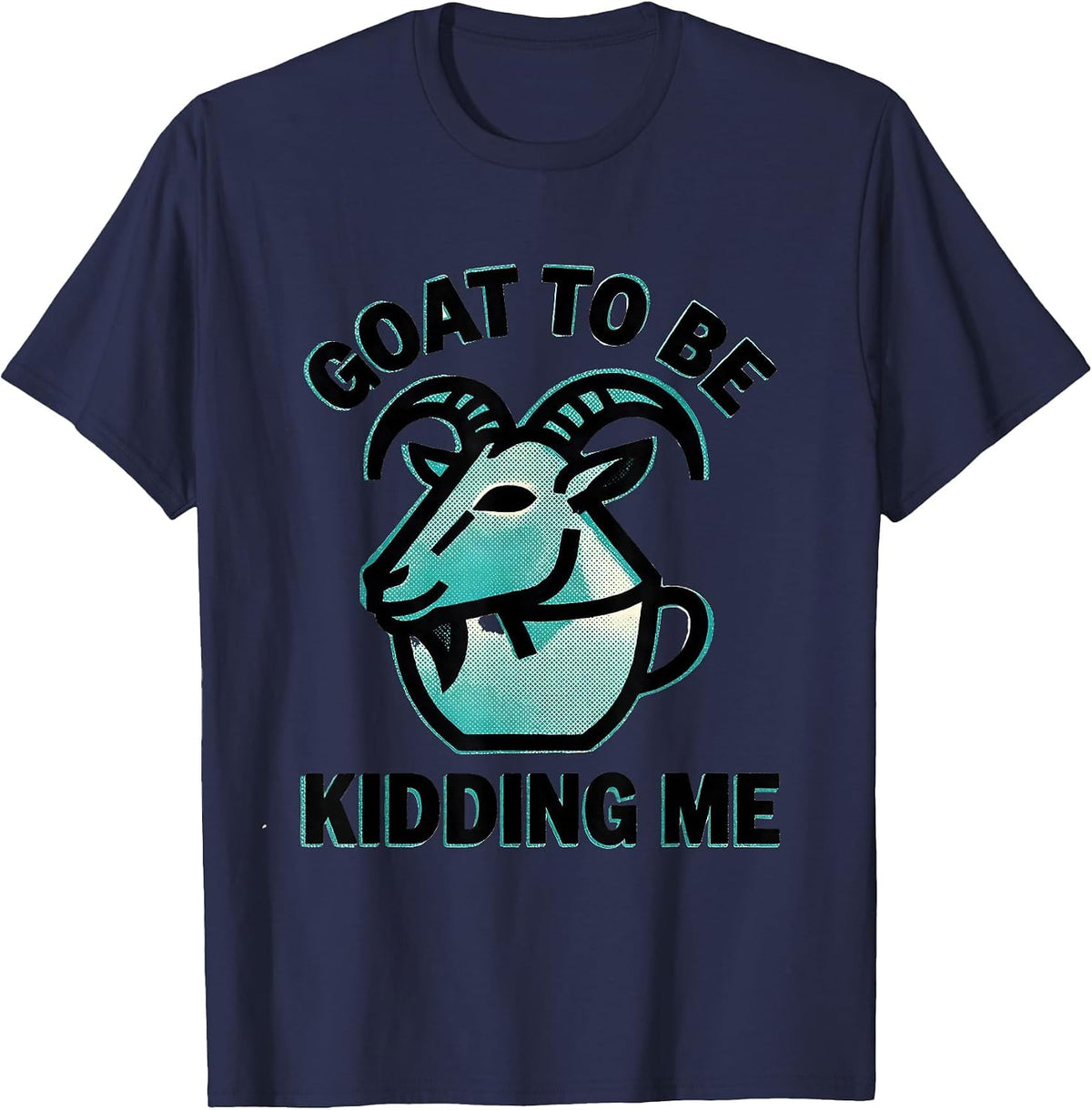 Men's Goat To Be Kidding Me Funny Goat Pun Dad Joke Meme T-Shirt - Navy Blue