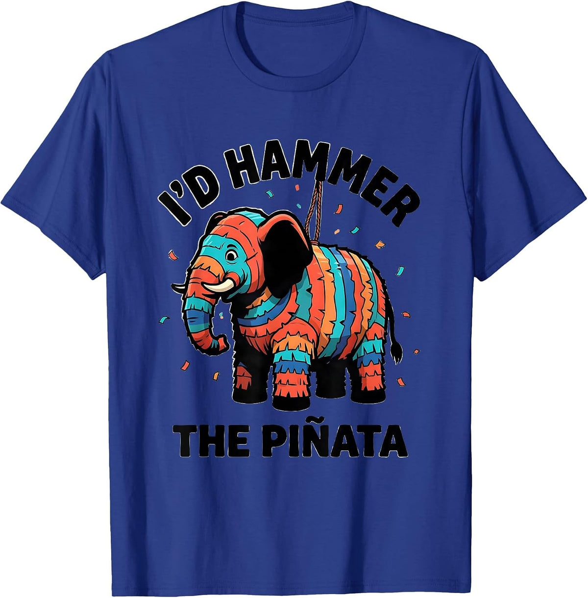 I'd Hammer The Piñata Funny Party Humor Cinco de Mayo T-Shirt - Royal Blue