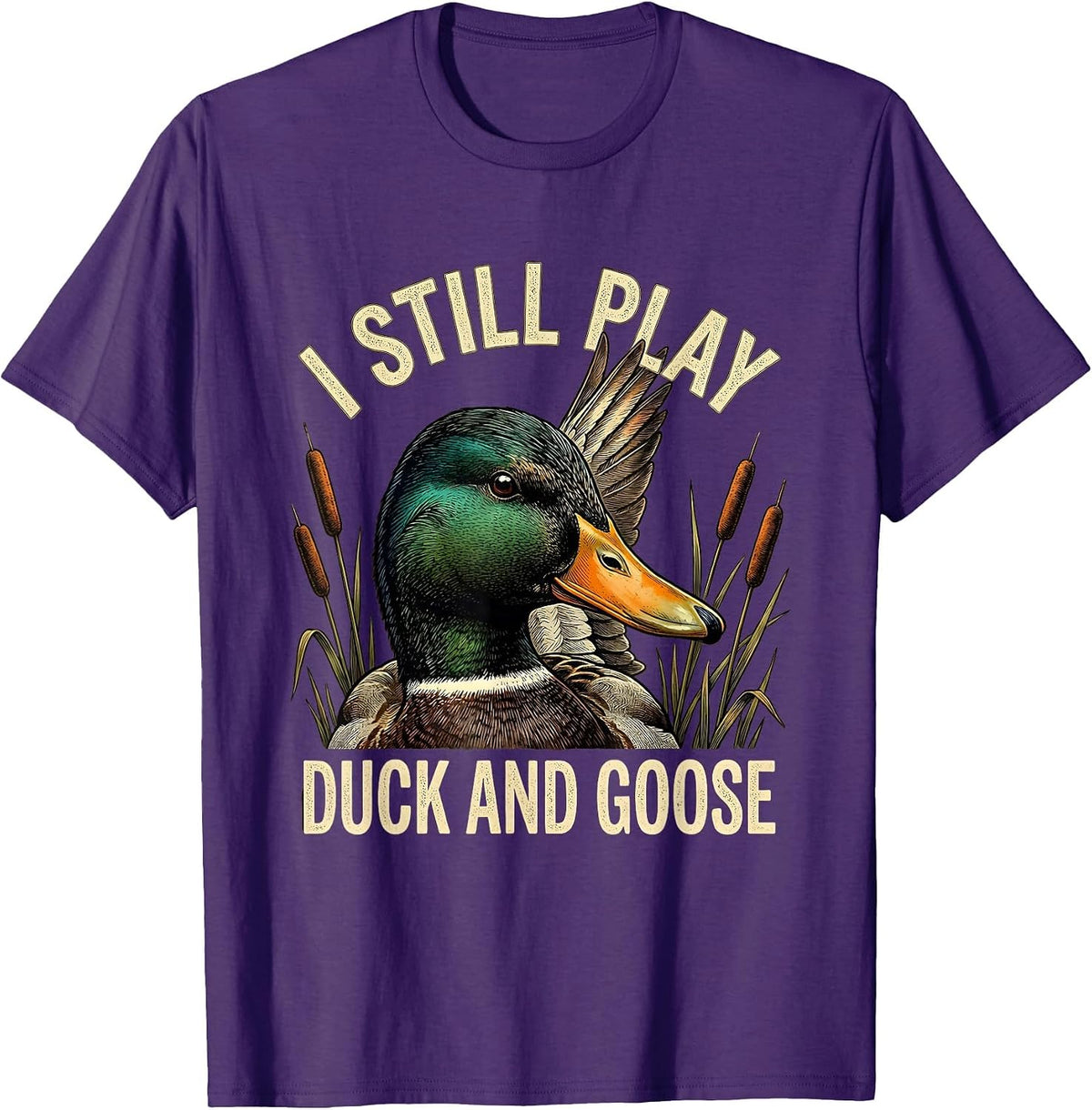 Men's I Still Play Duck And Goose Funny Duck Hunter Dad Grandpa T-Shirt - Purple