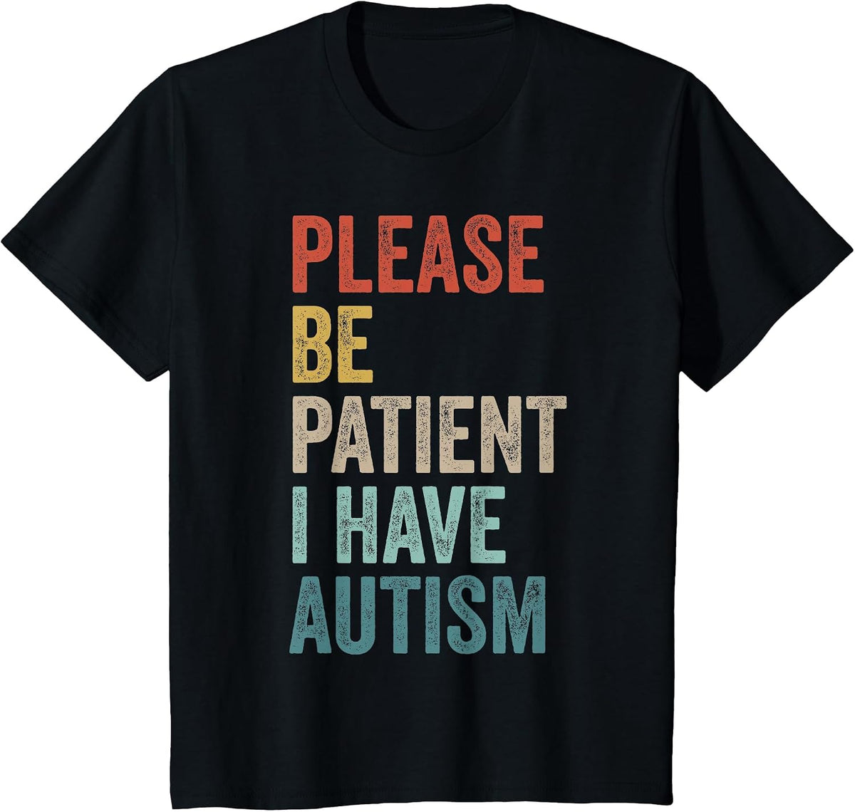 Autistic Neurodivergent Please Be Patient I Have Autism T-Shirt - Black