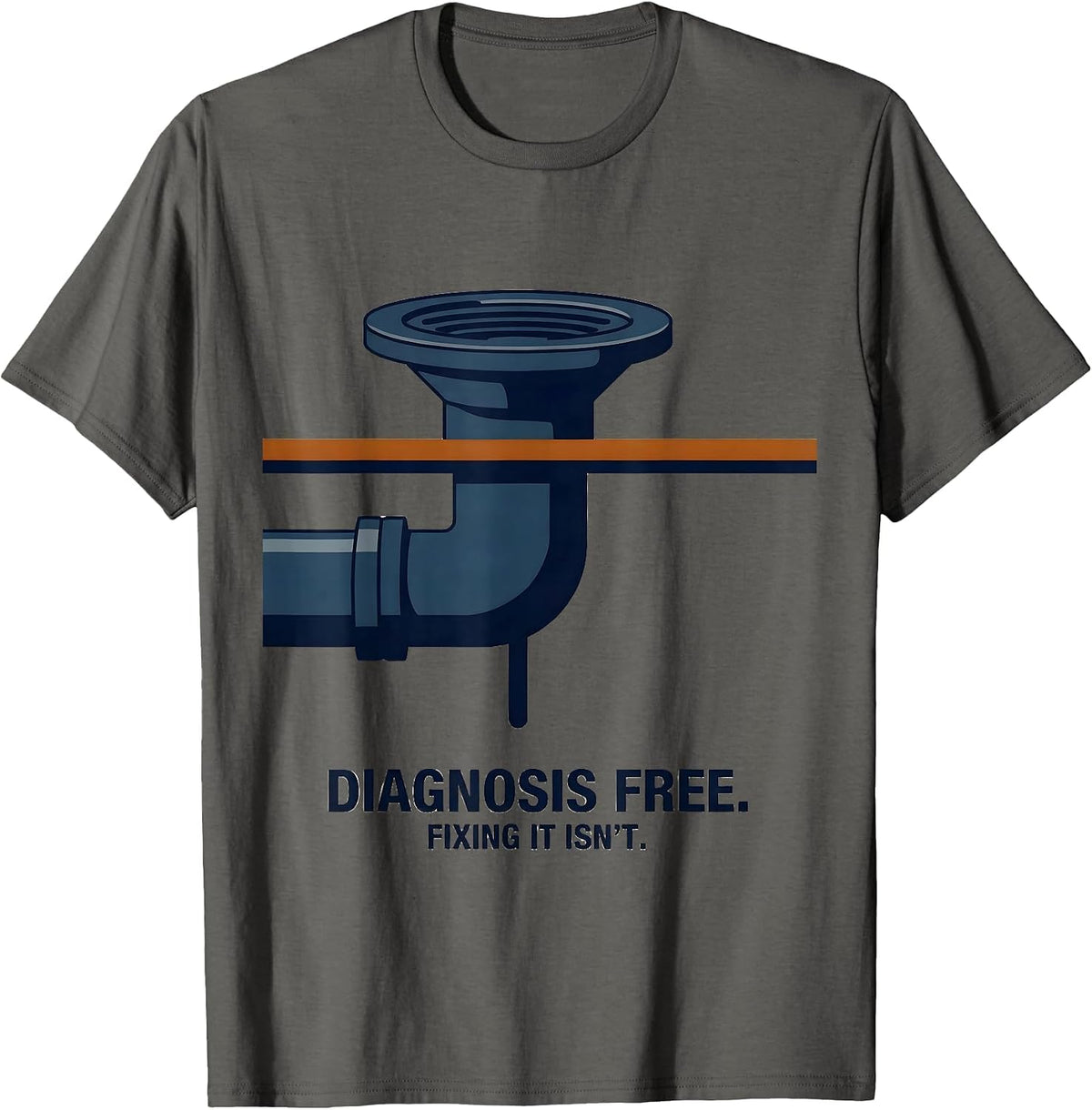 Diagnosis Free Fixing It Isn't Funny Plumber Hourly Rate T-Shirt - Asphalt Grey