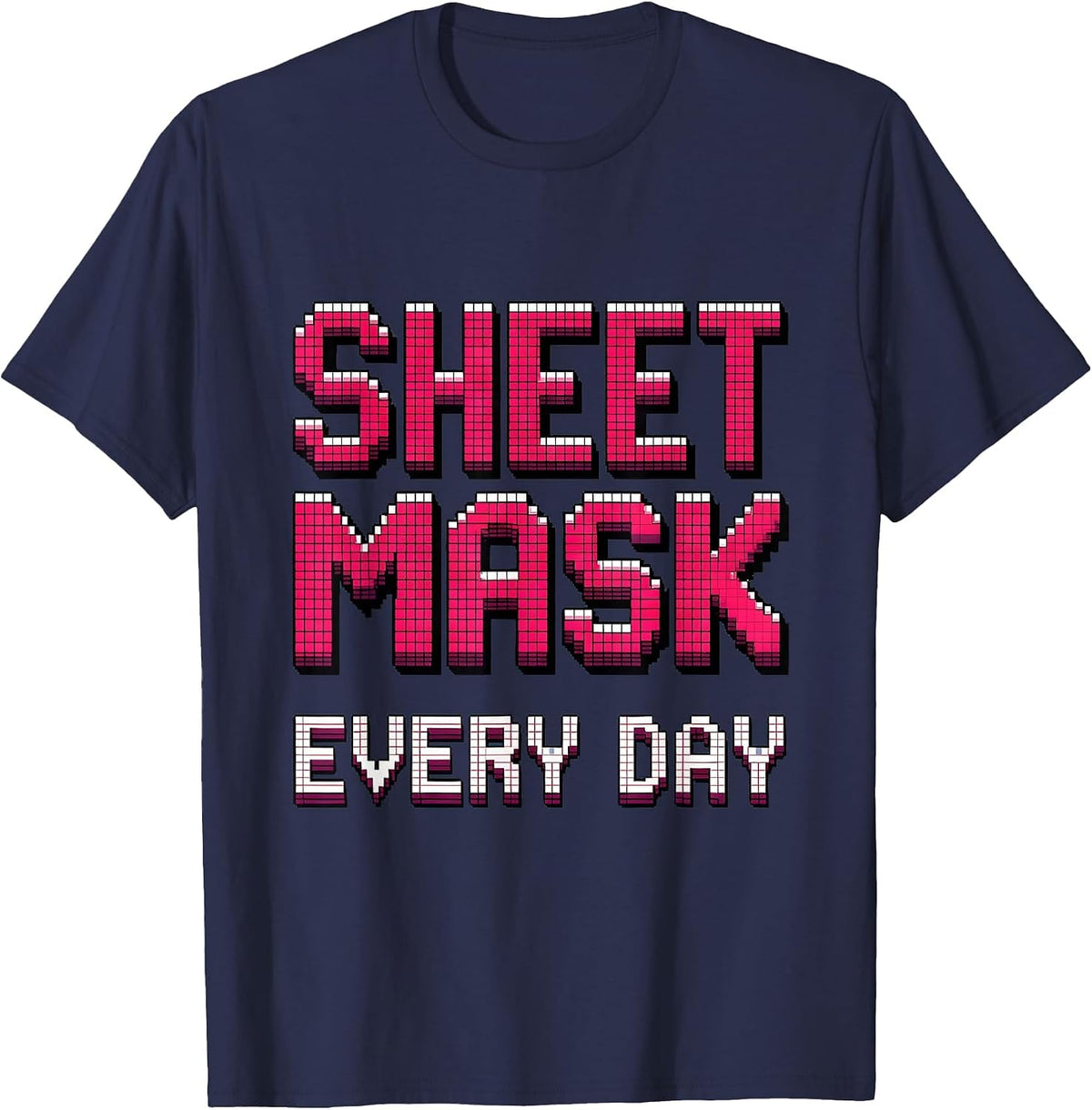 Sheet Mask Every Day K-Beauty Skincare Design T-Shirt - Navy Blue