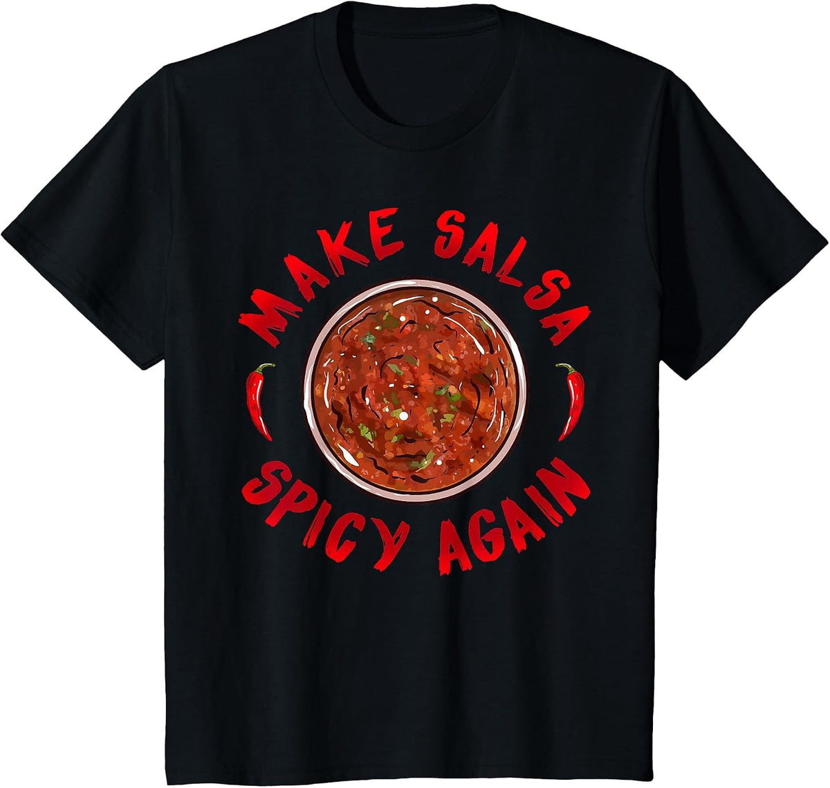 Make Salsa Spicy Again - Spicy Salsa Hot Sauce T-Shirt T-Shirt - Black