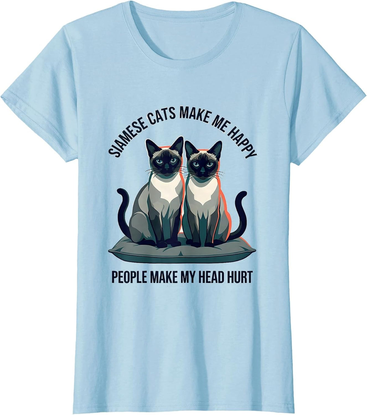 Women's Siamese Cats Make Me Happy People Make My Head Hurt Funny T-Shirt - Baby Blue