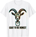 Men's Goat To Be Honest Funny Goat Pun Meme Dad Joke Humor T-Shirt - White