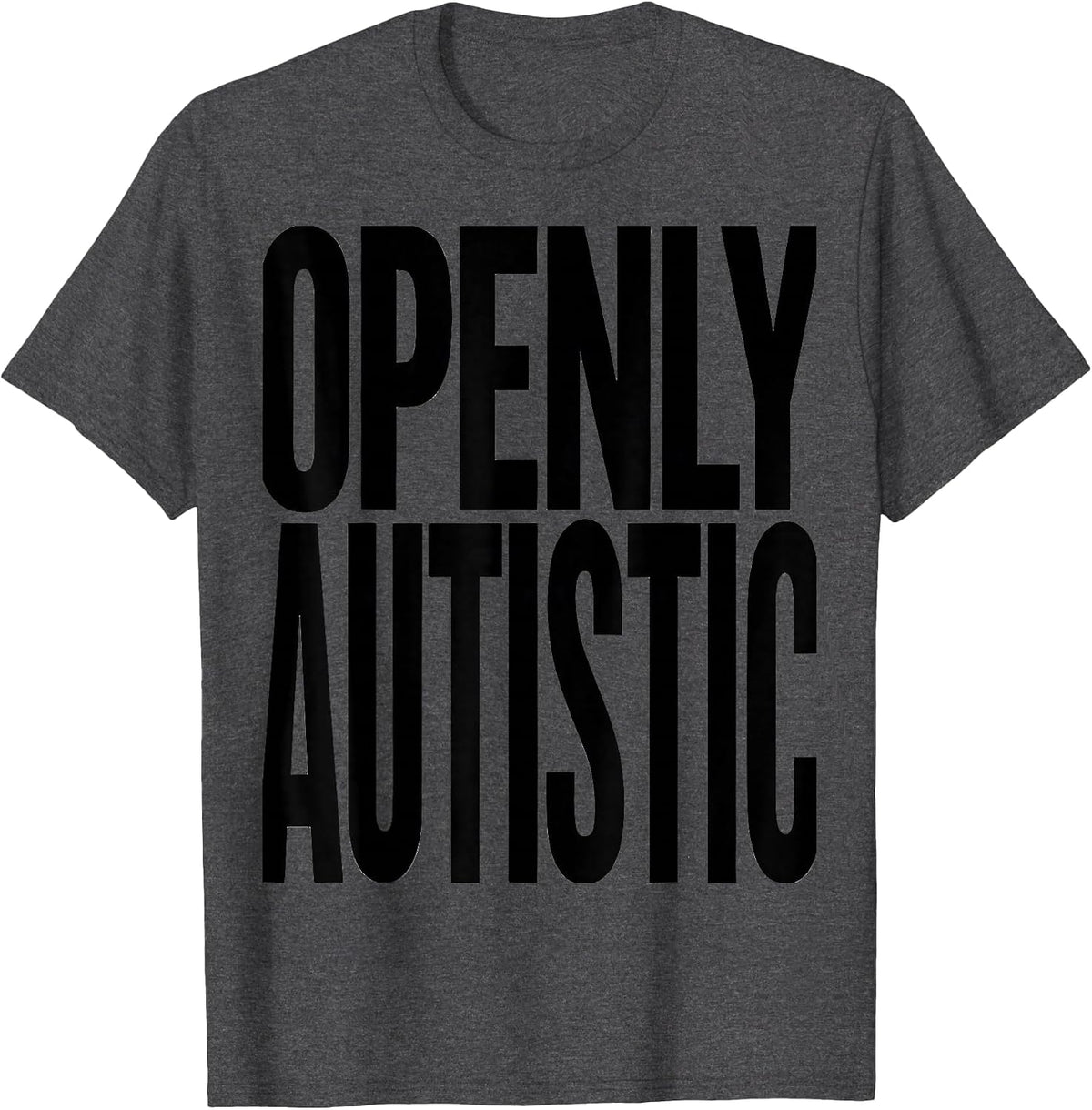 Men's Openly Autistic Neurodiversity Awareness ADHD Family Support T-Shirt - Dark Heather Grey