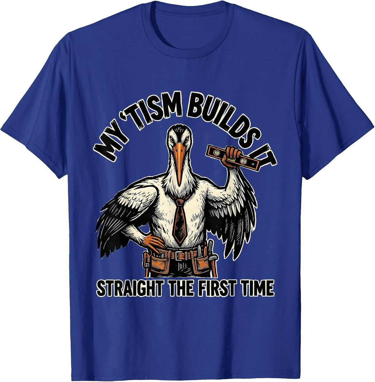 Men's My 'Tism Builds It Straight The First Time Funny T-Shirt - Royal Blue