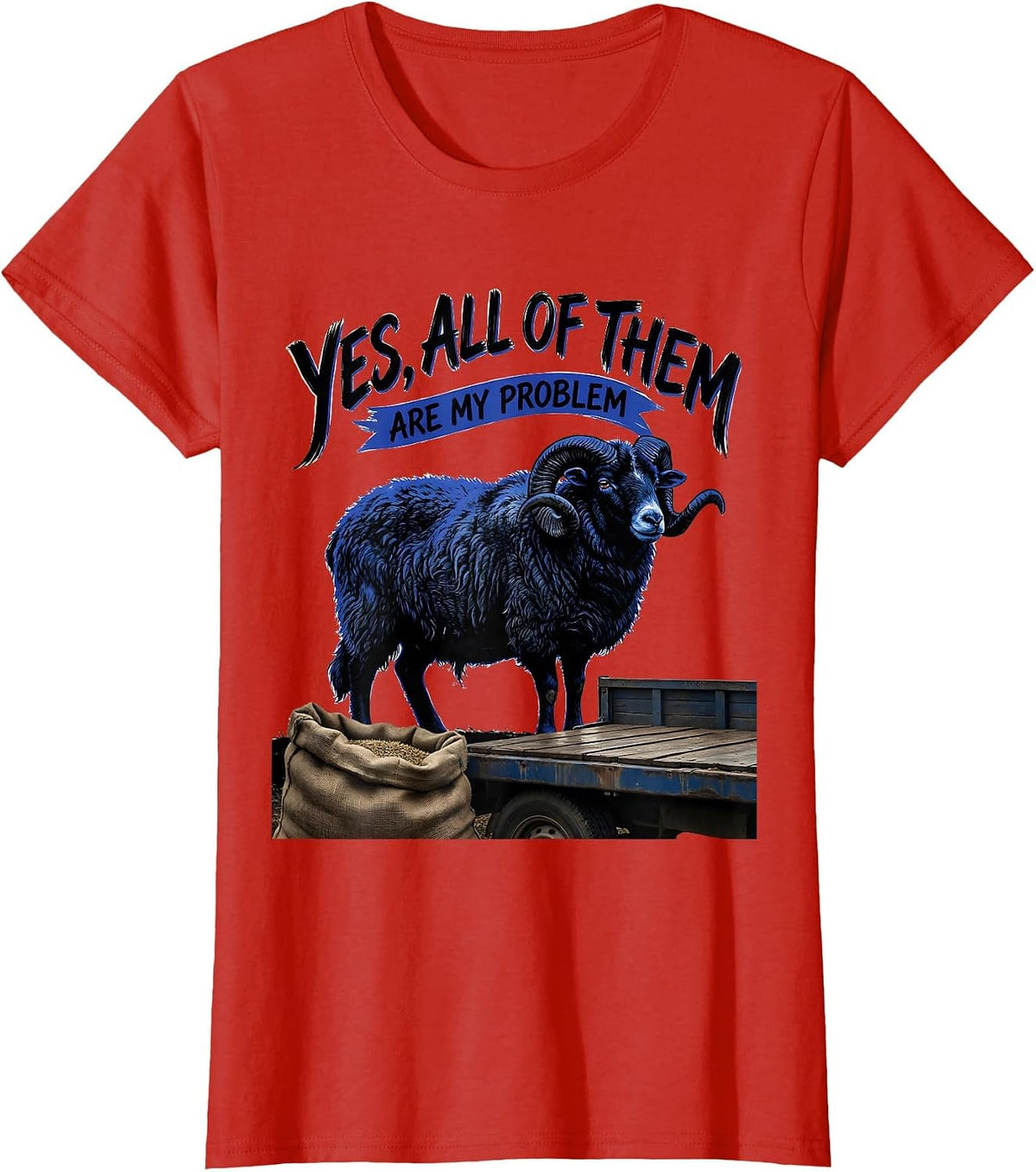 Yes, All Of Them Are My Problem Funny Goat Owner Farm Animal T-Shirt - Red