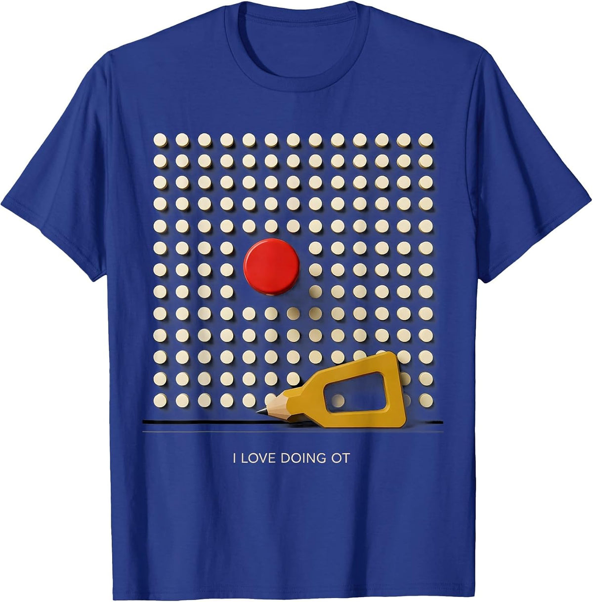 I Love Doing OT Funny Occupational Therapy Humor Gift T-Shirt - Royal Blue