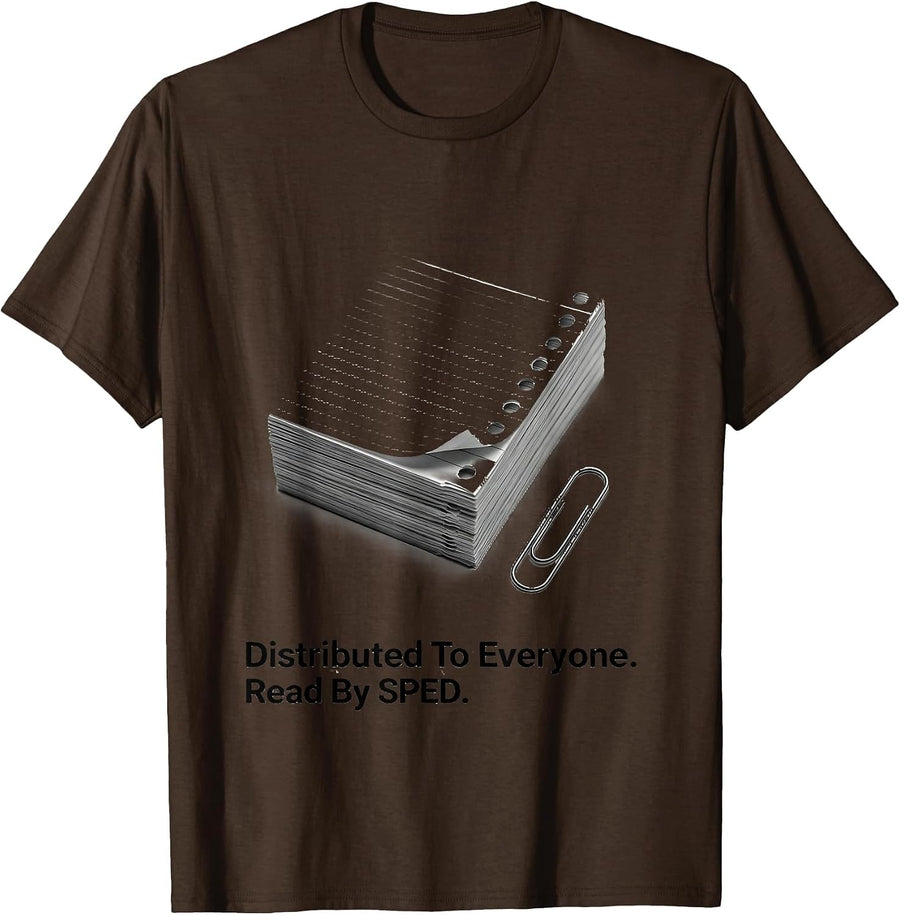 Distributed To Everyone Read By SPED Teacher Special T-Shirt - Brown
