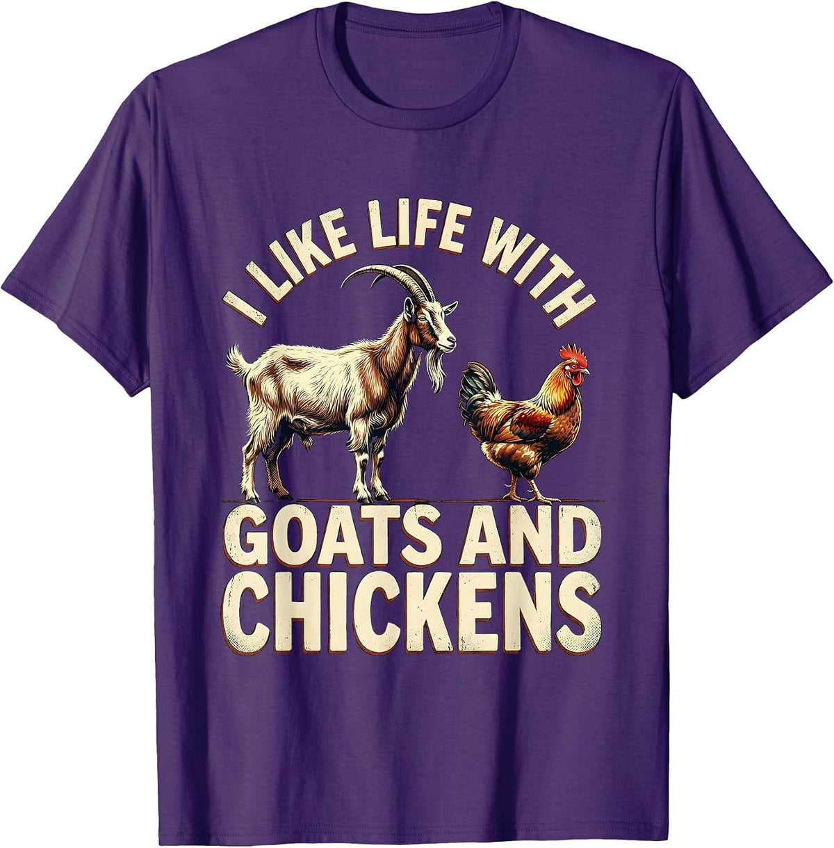 I Like Life With Goats And Chickens Funny Farm Animal Humor T-Shirt - Purple