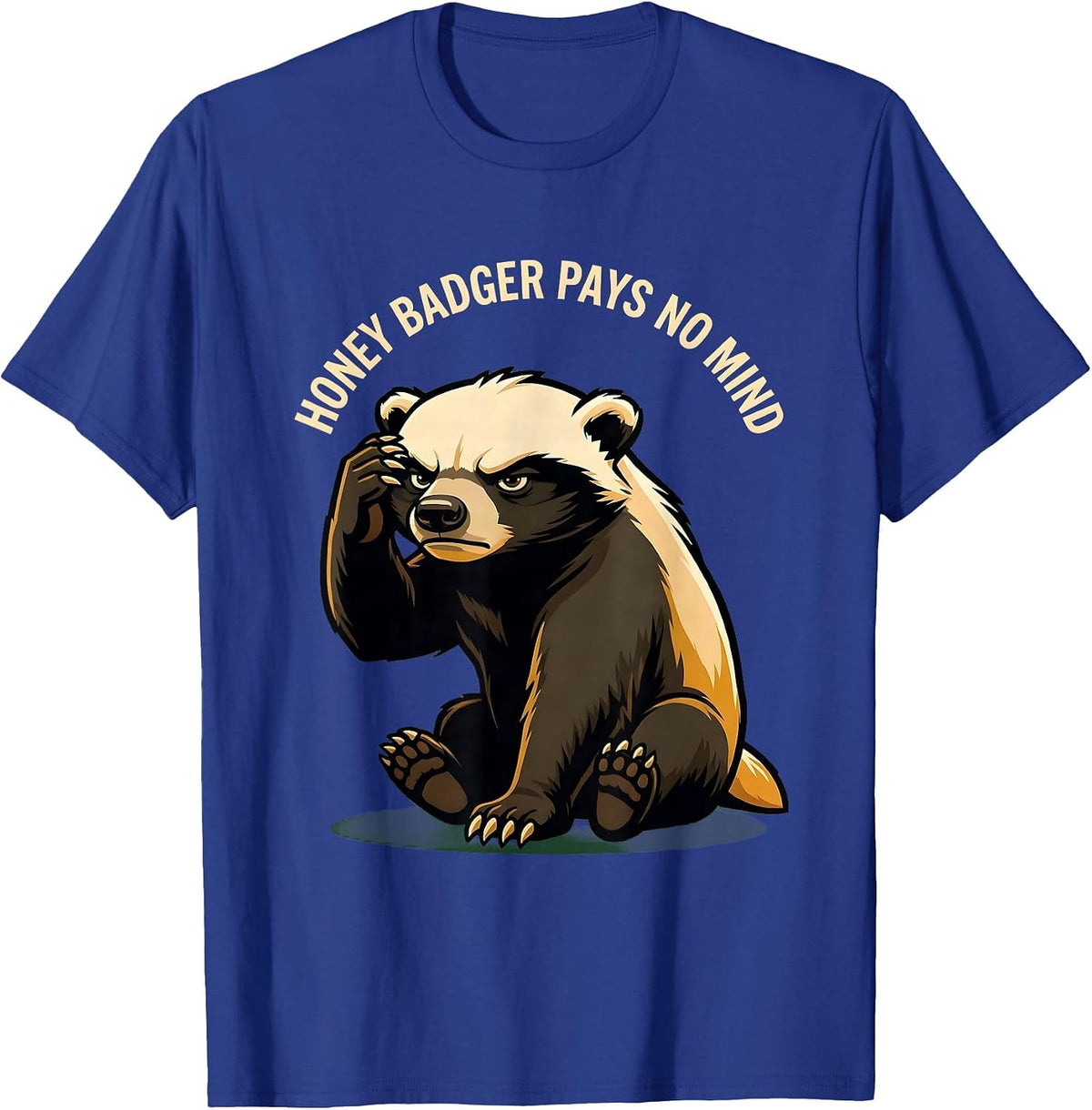Honey Badger Pays No Mind Funny Animal Lover Meme Humor T-Shirt - Royal Blue