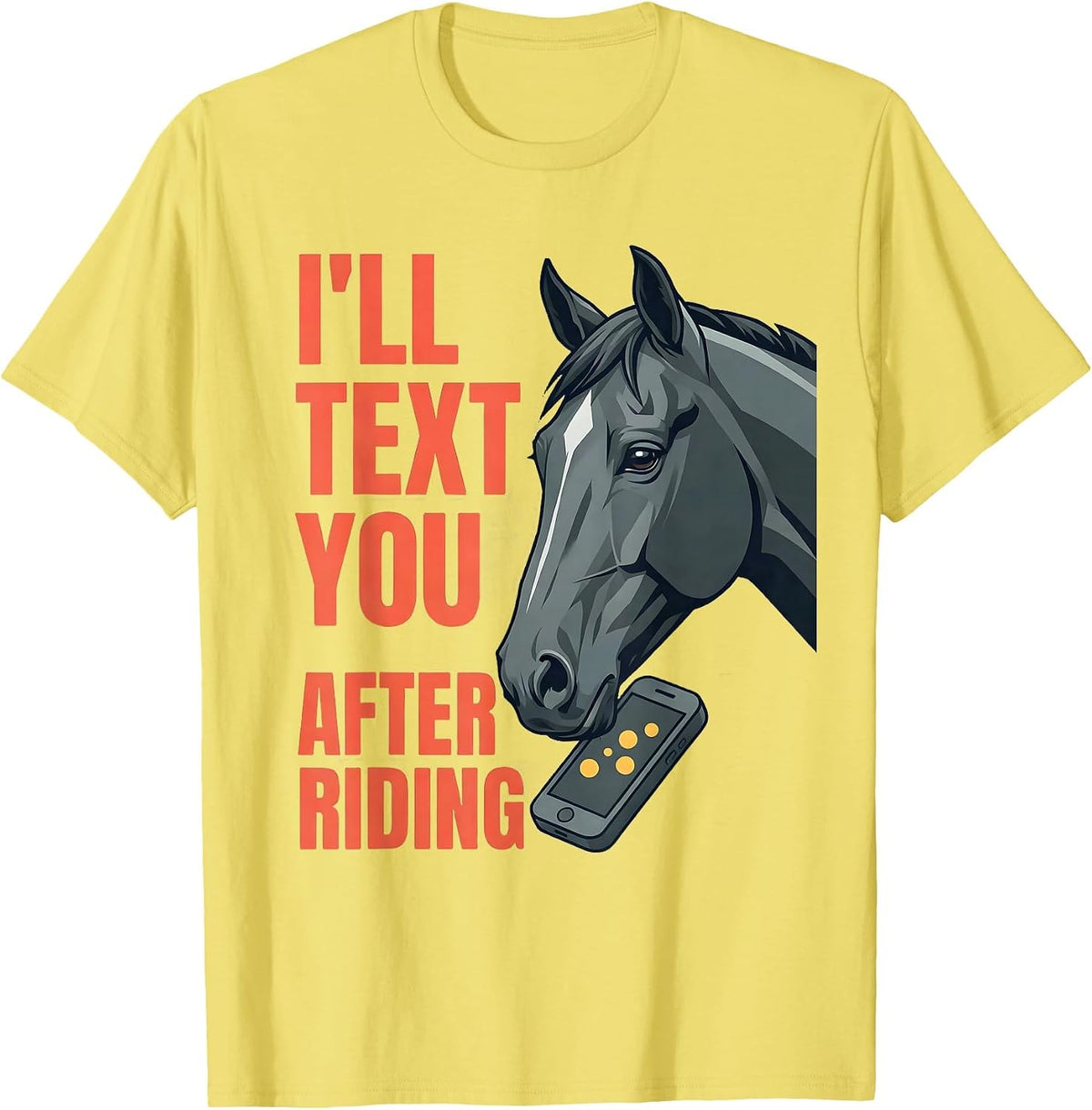Men's I'll Text You After Riding Funny Horse Lover Equestrian T-Shirt - Lemon Yellow