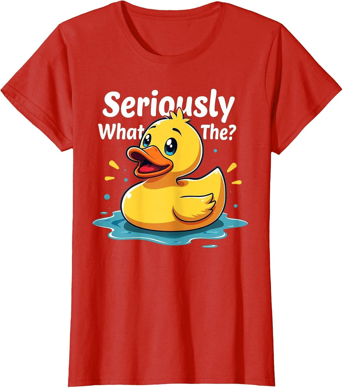 Seriously What the Duck Funny for Duck Mom Dad Birthday T-Shirt - Red