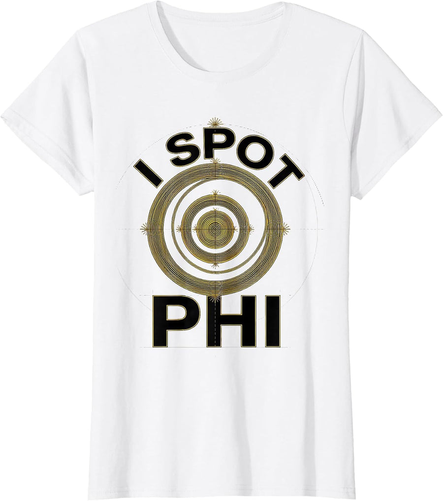 Women's I Spot Phi Geometric Golden Ratio Math Sacred Geometry T-Shirt - White