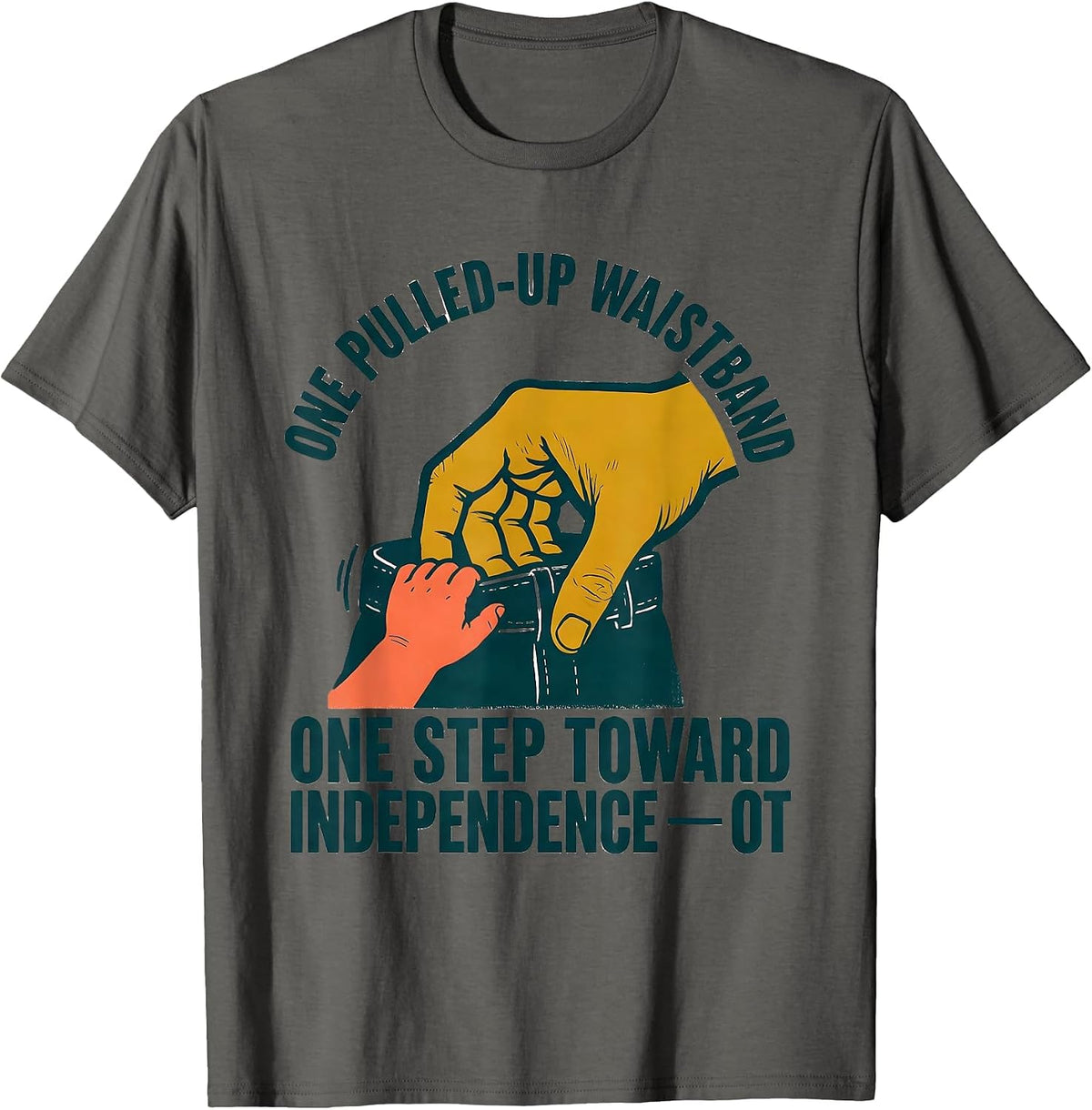 Men's One Pulled-Up Waistband, One Step Toward Independence — OT T-Shirt - Asphalt Grey
